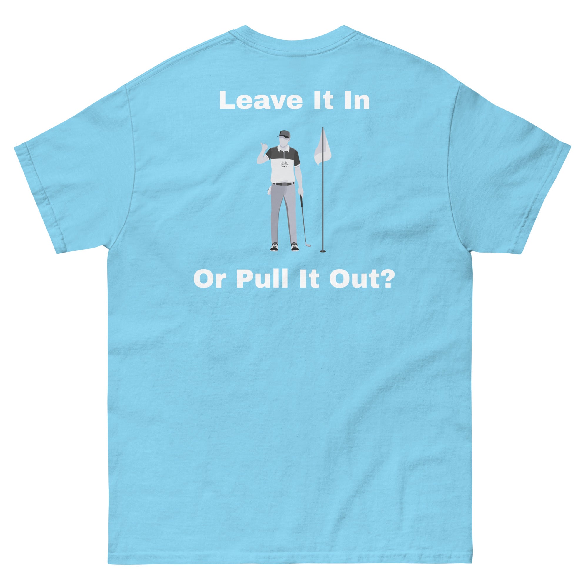 Men's classic tee "Leave it in or take it out?"