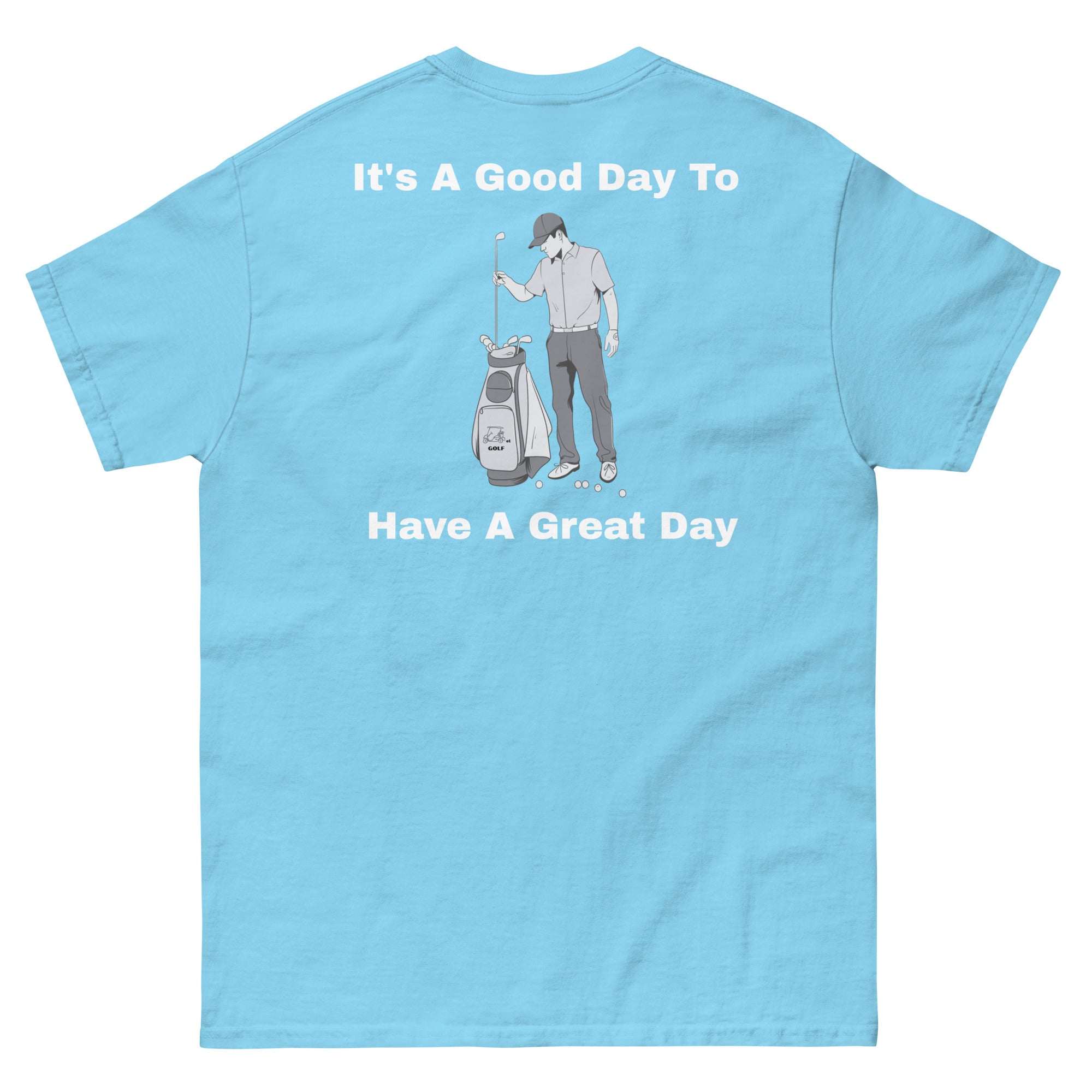 Men's classic tee "Its a good day to have a great day"