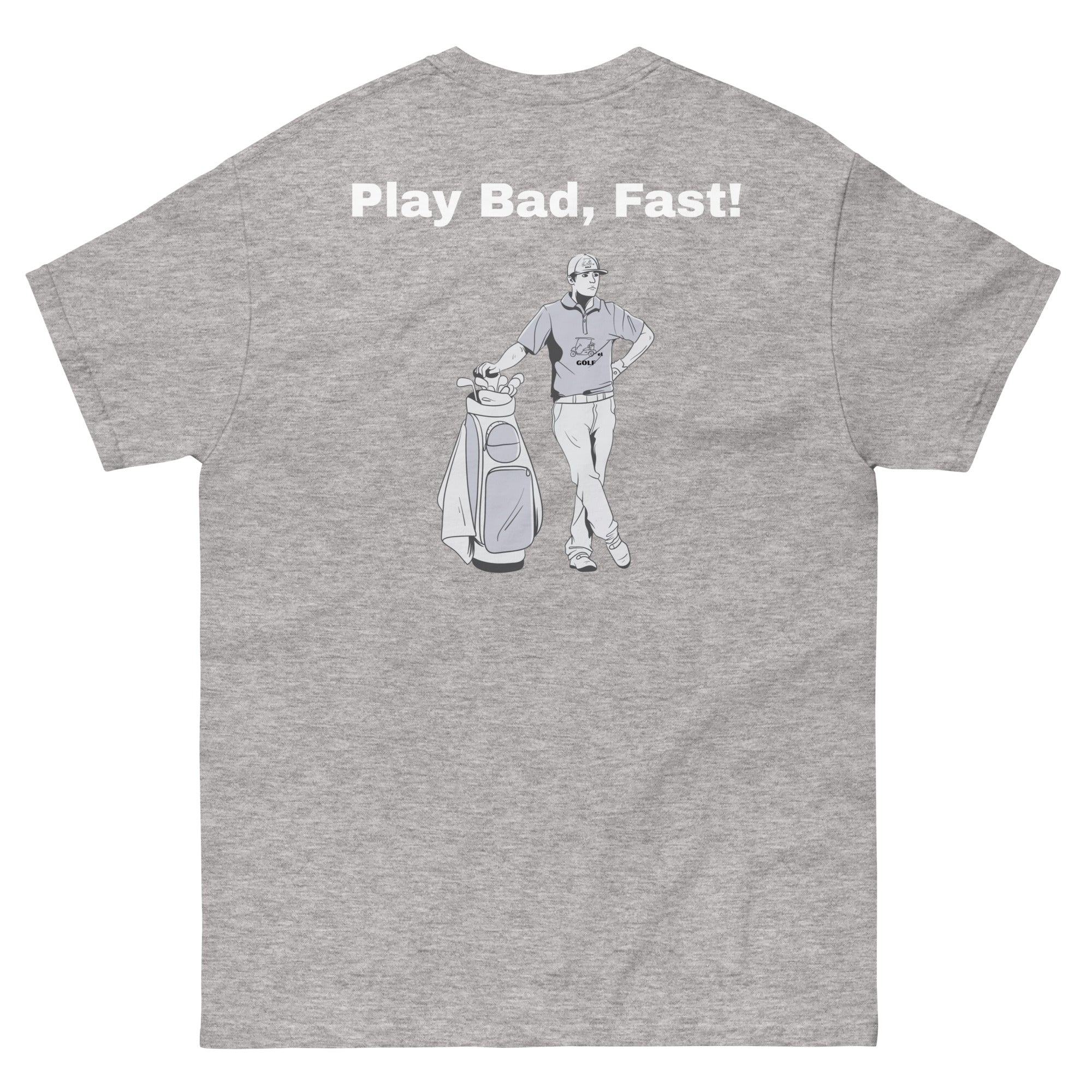 Men's classic tee "Play Bad, Fast!"