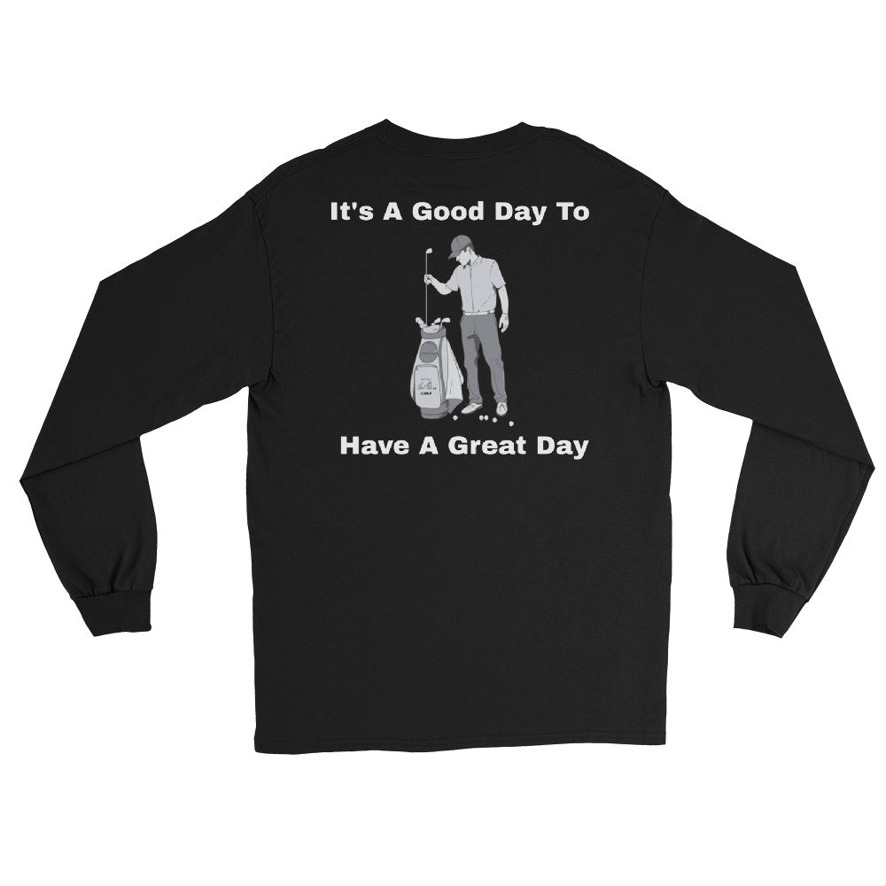 Men’s Long Sleeve Shirt "Its a good day to have a great day"