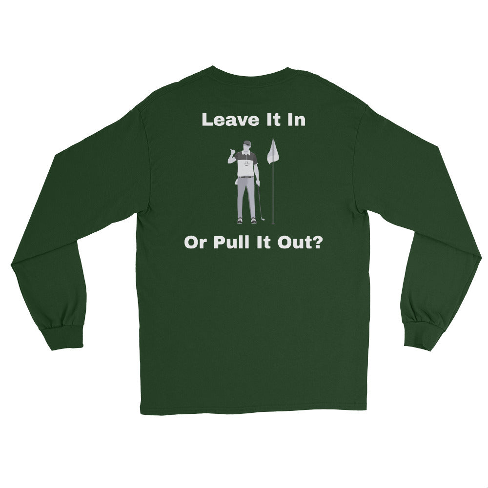 Men’s Long Sleeve Shirt "Leave it in or take it out?"