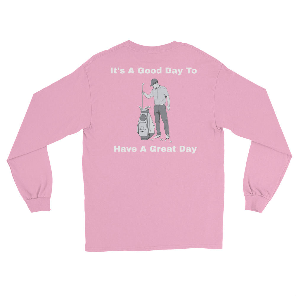 Men’s Long Sleeve Shirt "Its a good day to have a great day"