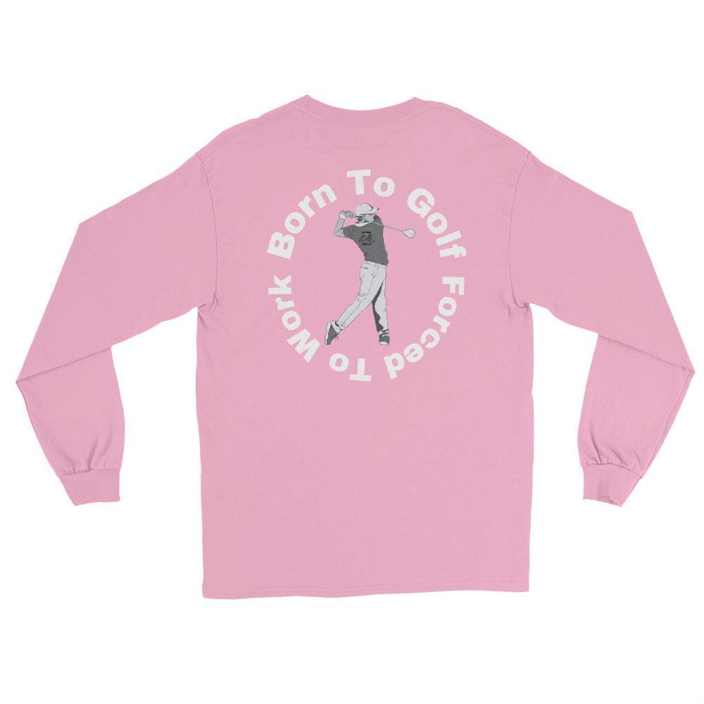 Men’s Long Sleeve Shirt "Born to golf, Forced to work"