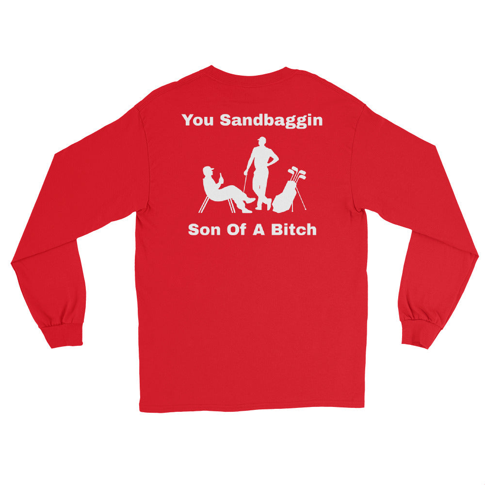 Men’s Long Sleeve Shirt "You Sandbaggin son of a bitch"