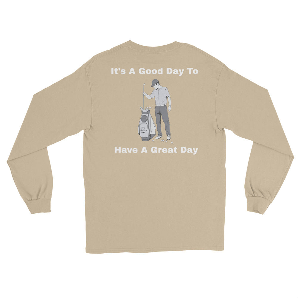 Men’s Long Sleeve Shirt "Its a good day to have a great day"