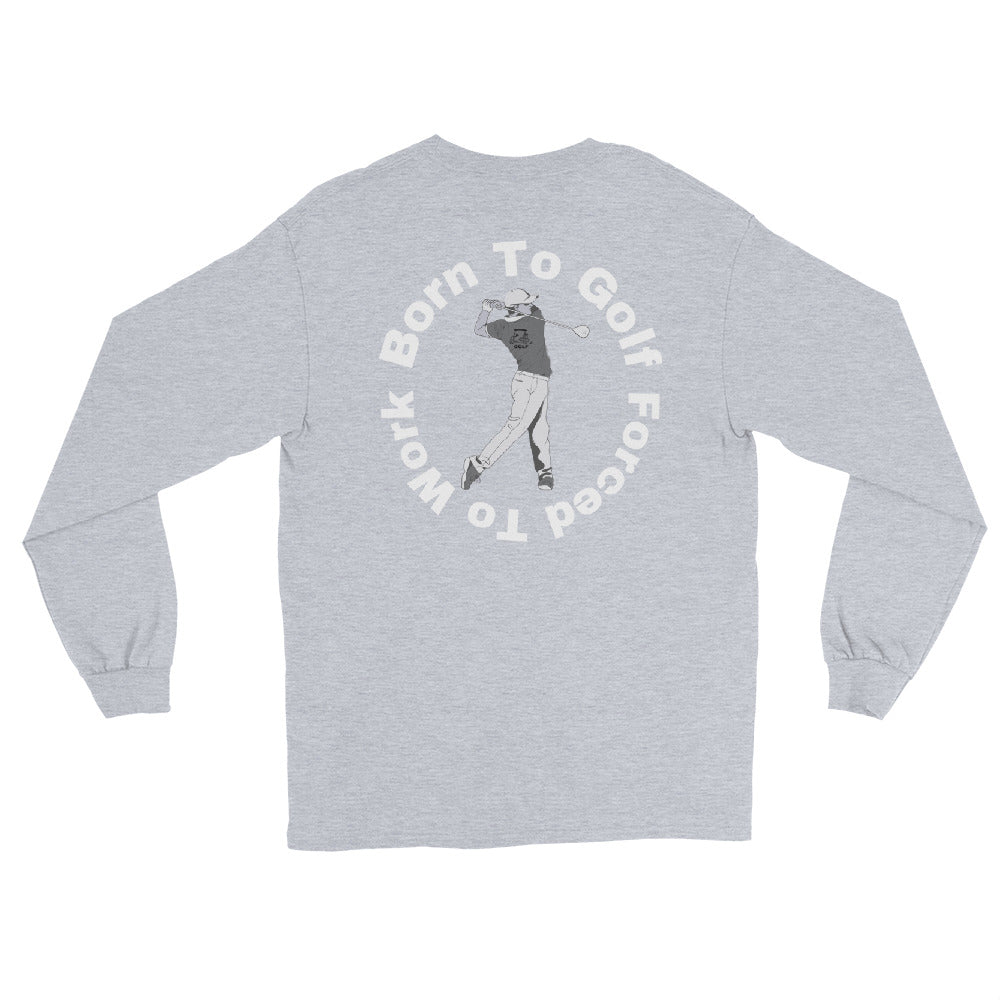 Men’s Long Sleeve Shirt "Born to golf, Forced to work"