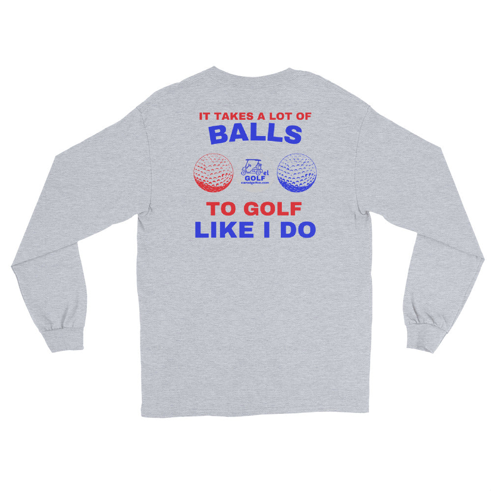 Men’s Long Sleeve Shirt "It Takes A Lot Of Balls"