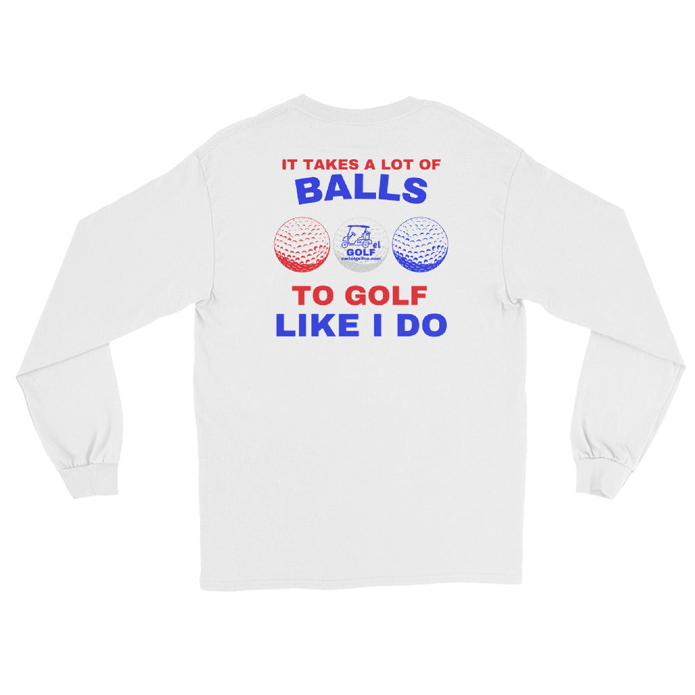 Men’s Long Sleeve Shirt "It Takes A Lot Of Balls"