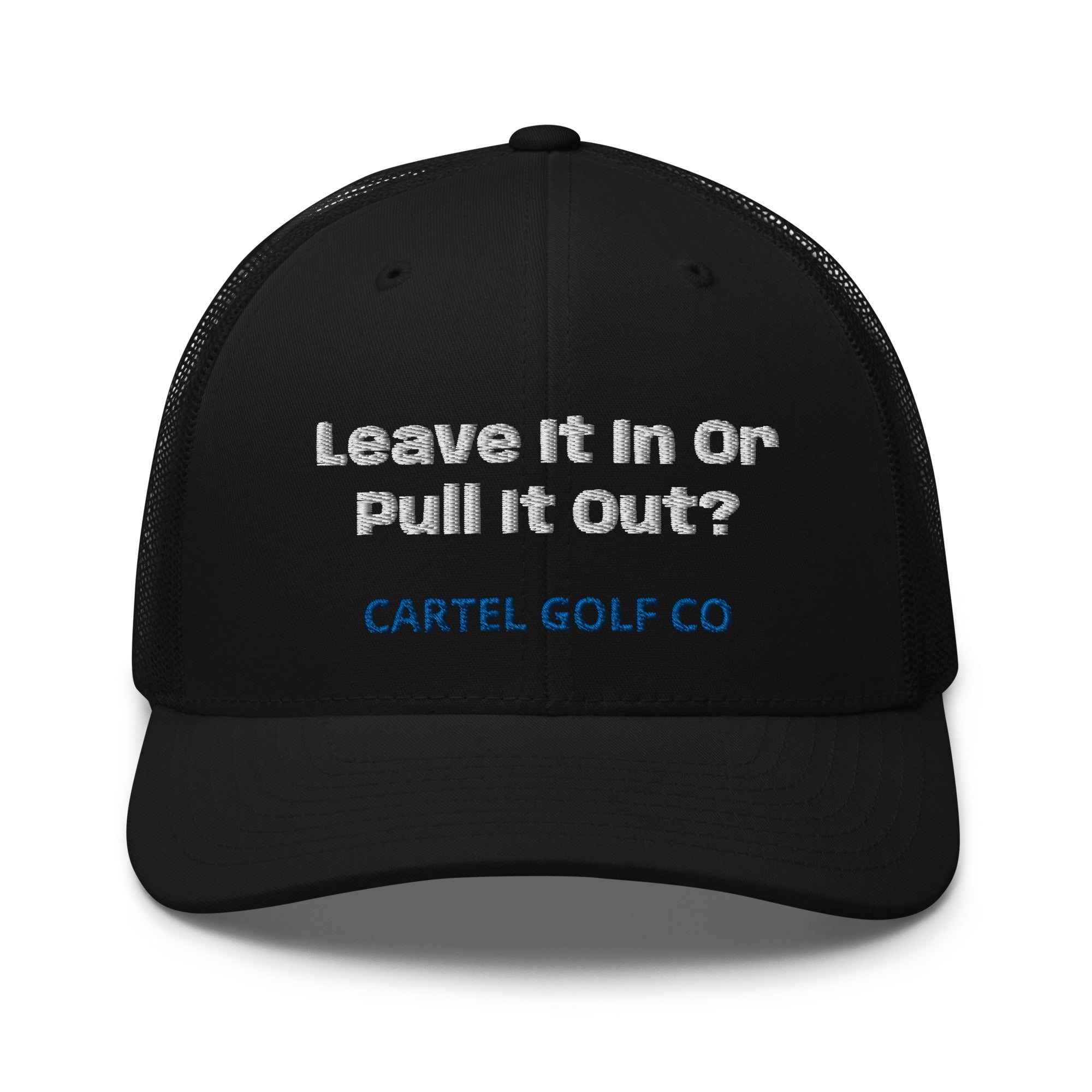 Trucker Cap “Leave it in or pull it Out?”