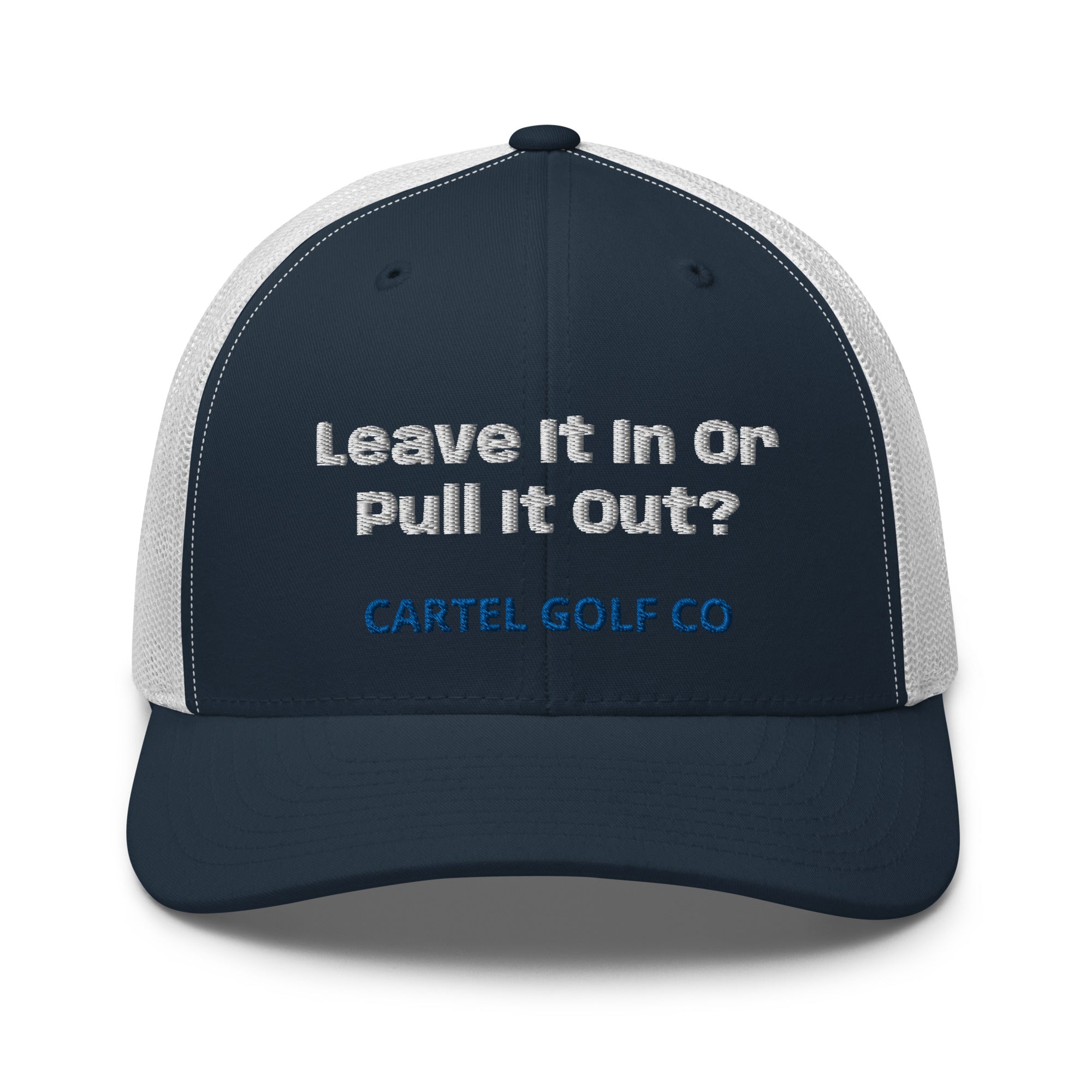 Trucker Cap “Leave it in or pull it Out?”