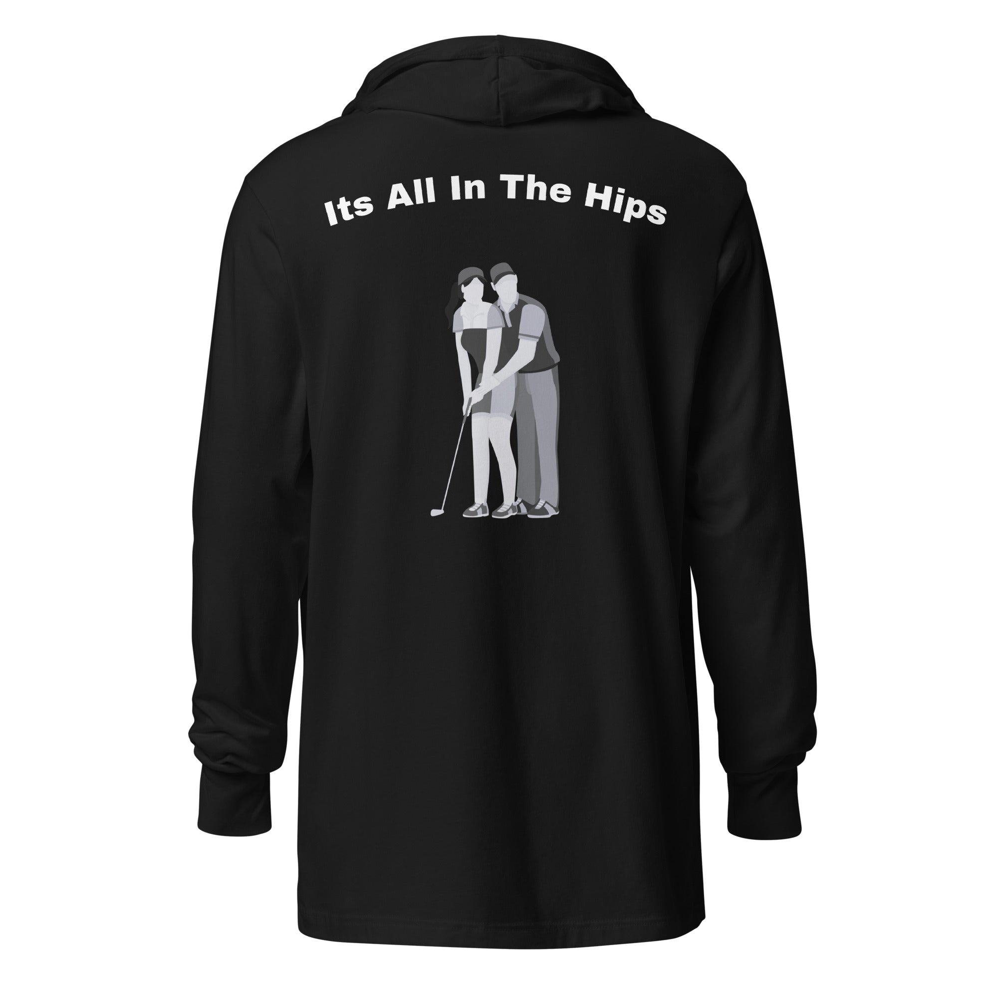 Hooded long-sleeve tee "Its all in the hips"