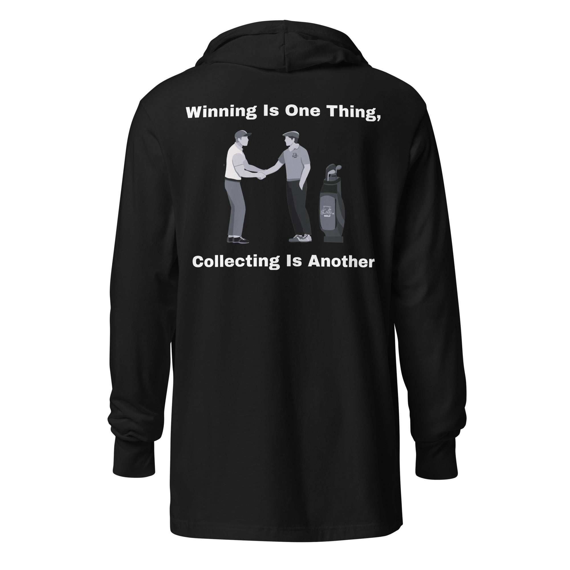 Hooded long-sleeve tee "Winning is one thing, collecting is another"