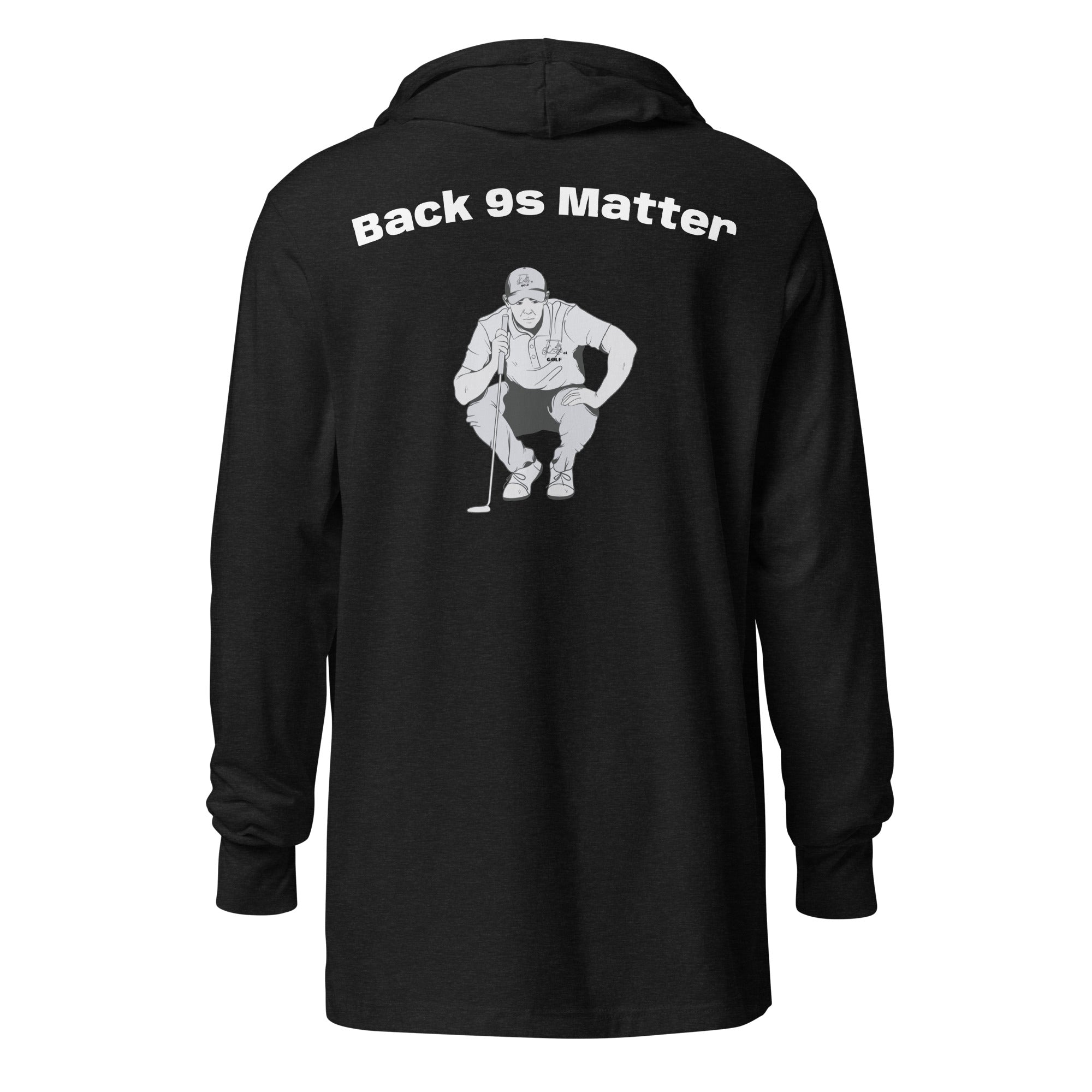 Hooded long-sleeve tee "Back 9s Matter"