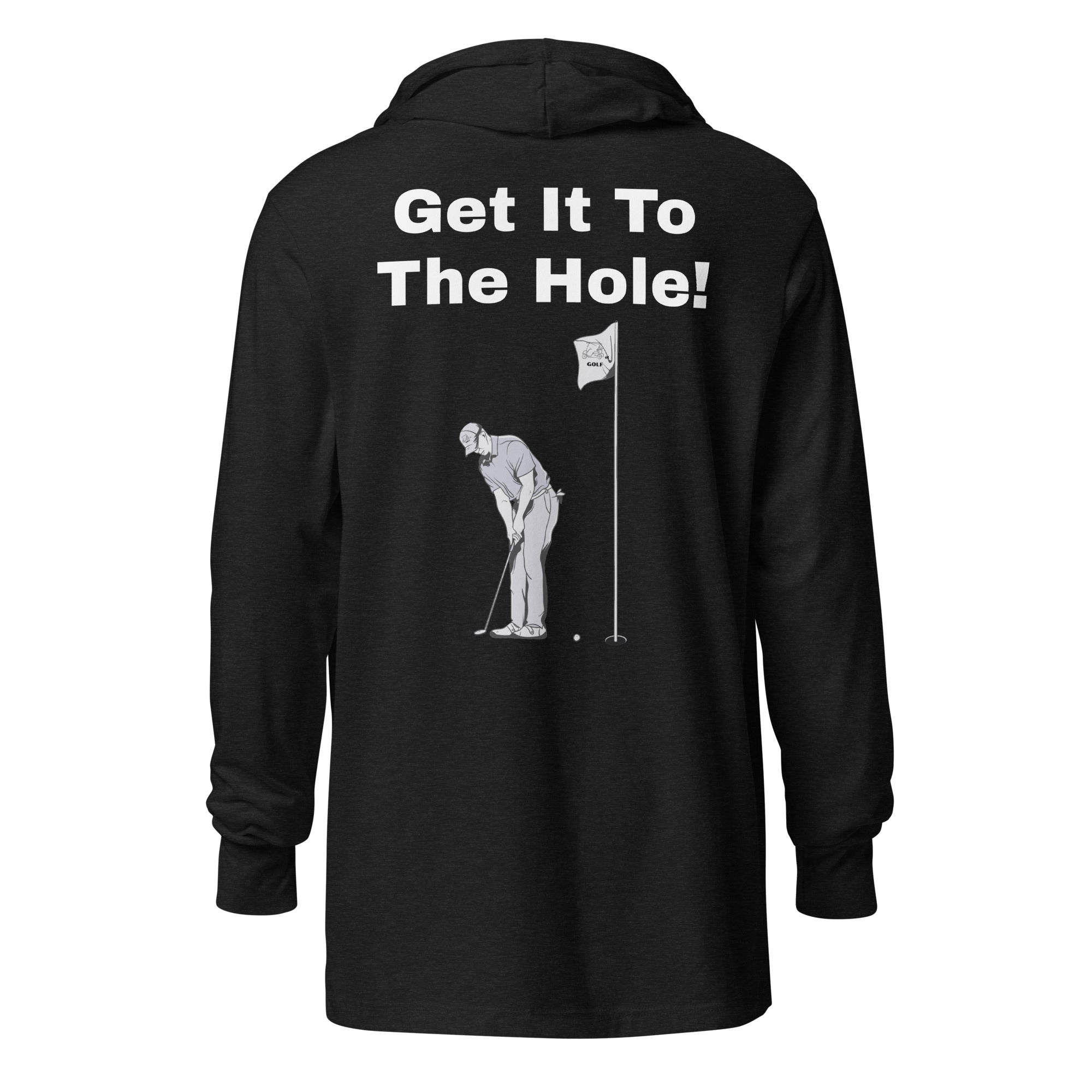 Hooded long-sleeve tee "Get it to the hole"