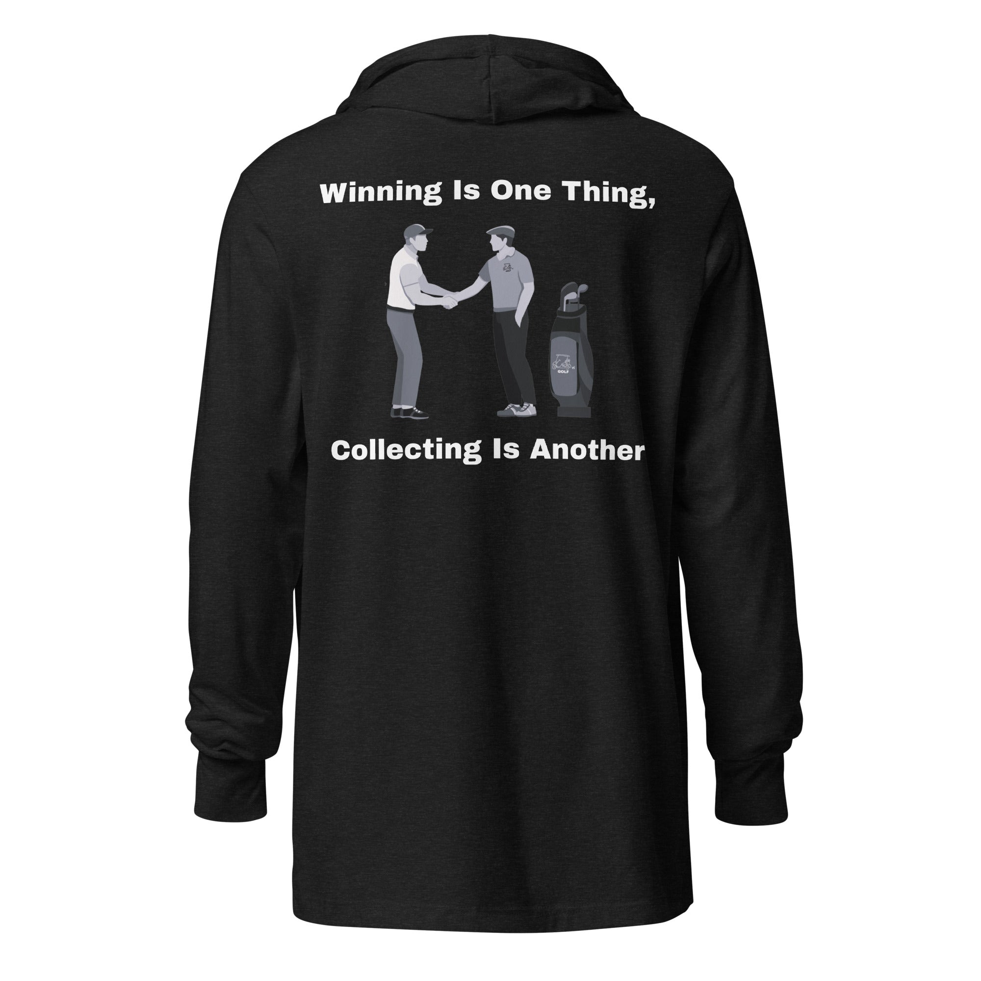 Hooded long-sleeve tee "Winning is one thing, collecting is another"