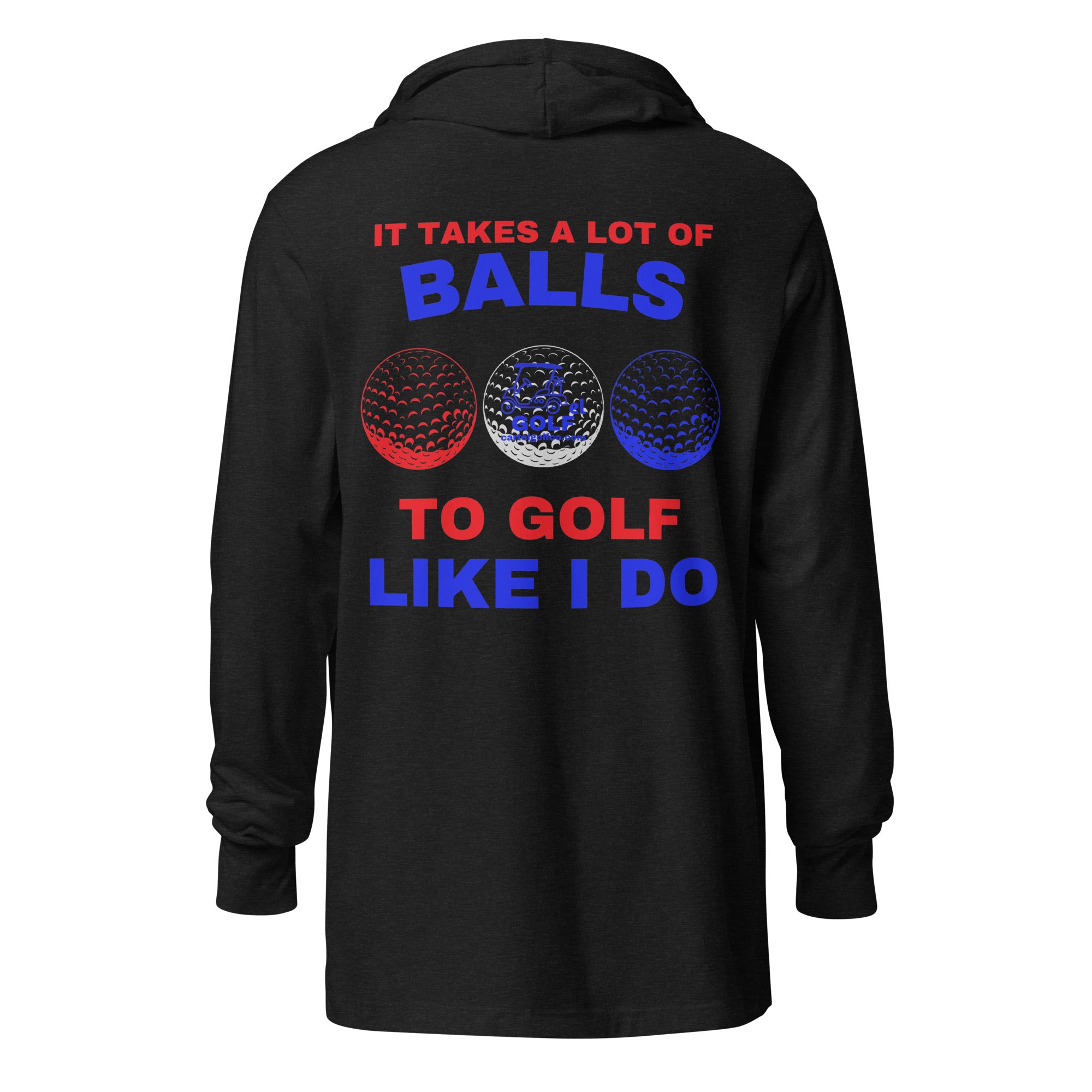 Hooded long-sleeve tee "It Takes A Lot Of Balls"