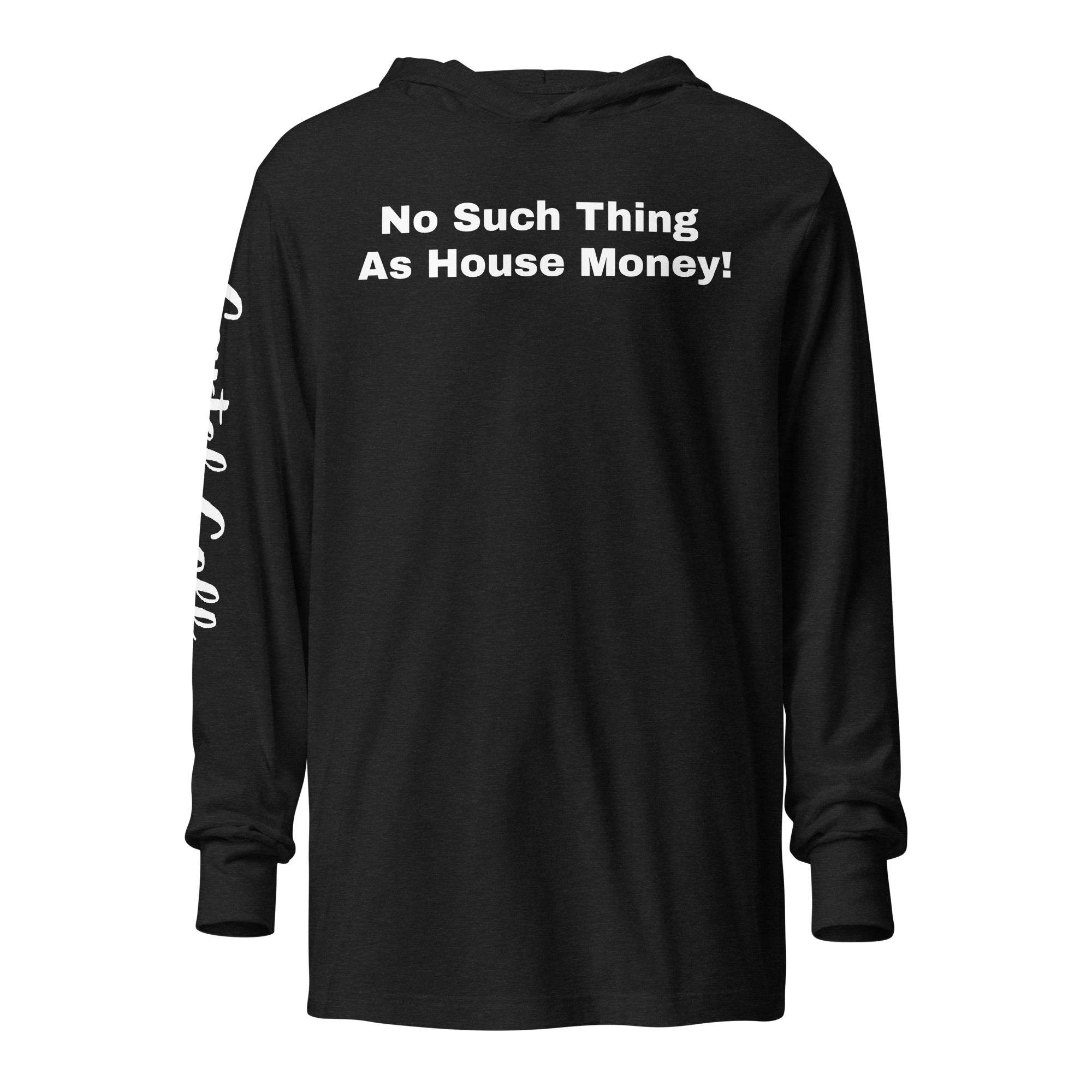 Hooded long-sleeve tee "No such thing as house money"