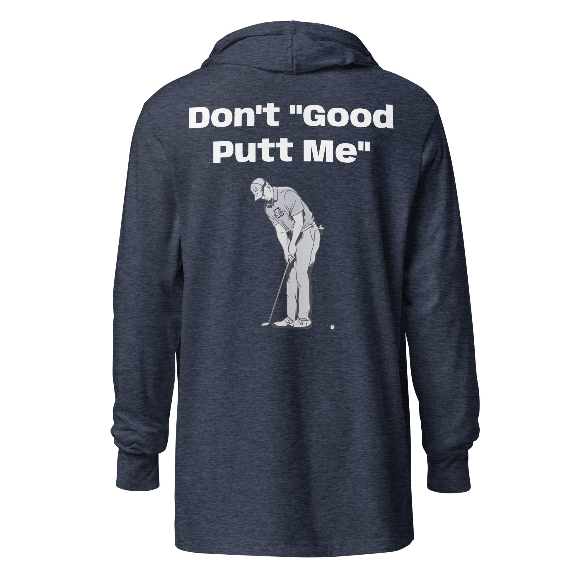 Hooded long-sleeve tee "Don't Good Putt Me"