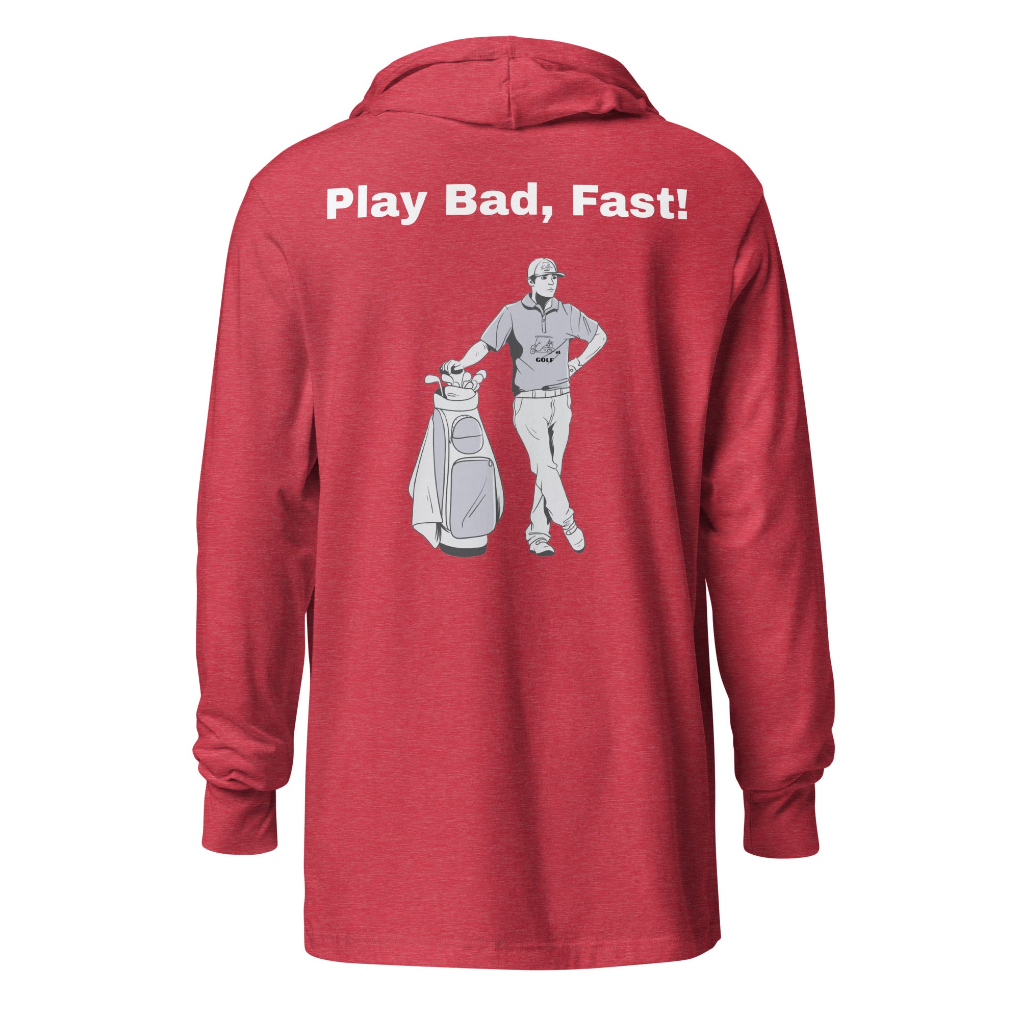 Hooded long-sleeve tee "Play Bad, Fast!"