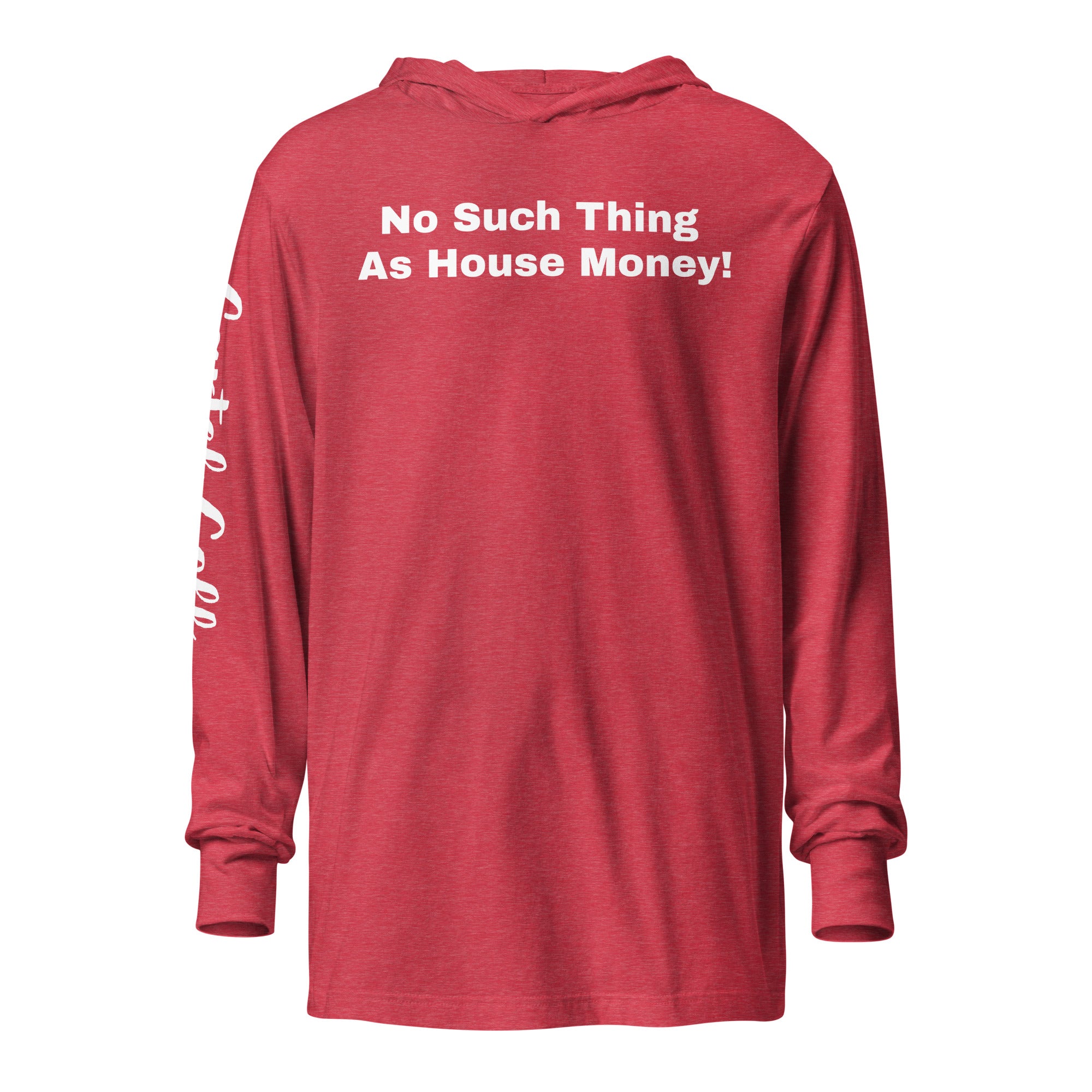 Hooded long-sleeve tee "No such thing as house money"