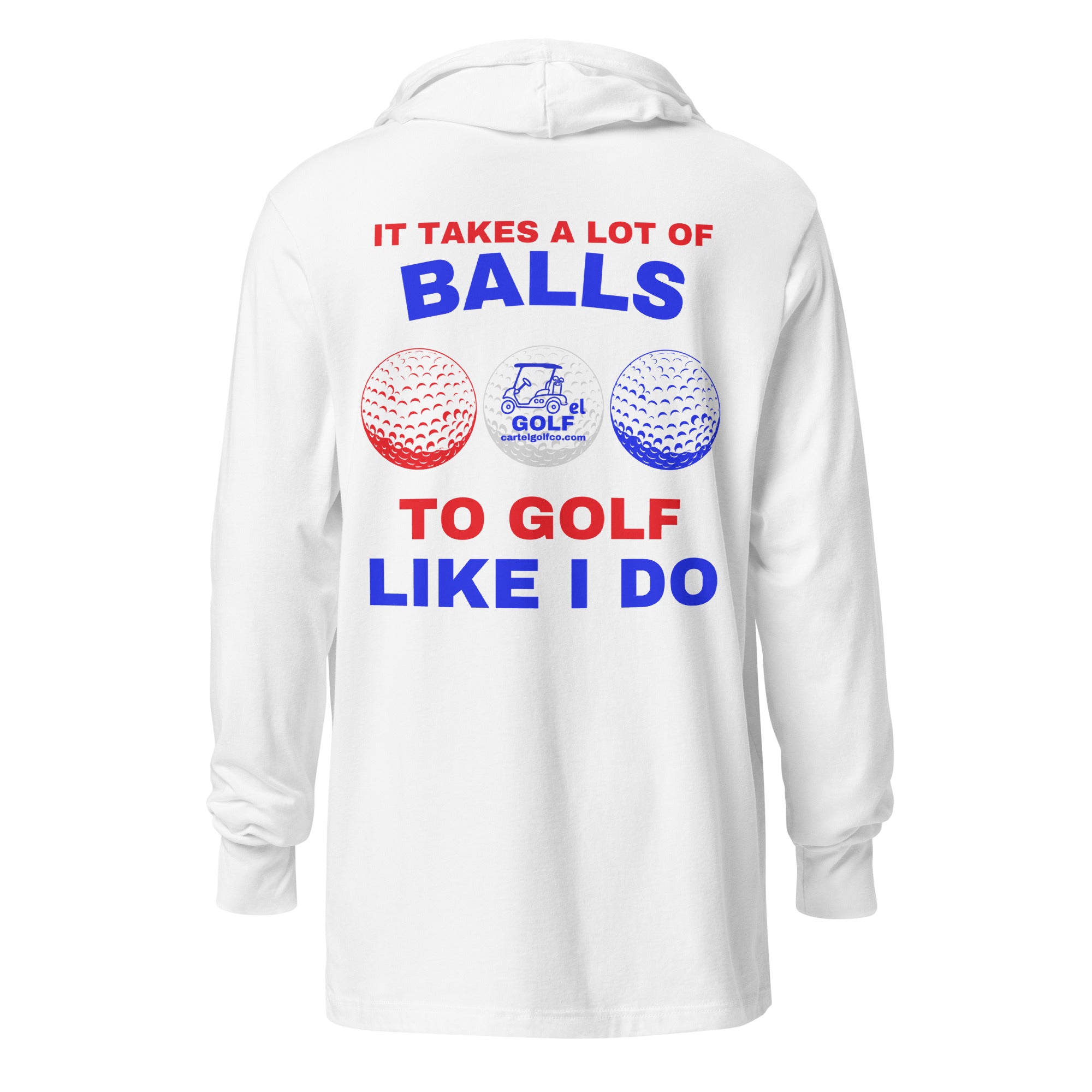 Hooded long-sleeve tee "It Takes A Lot Of Balls"