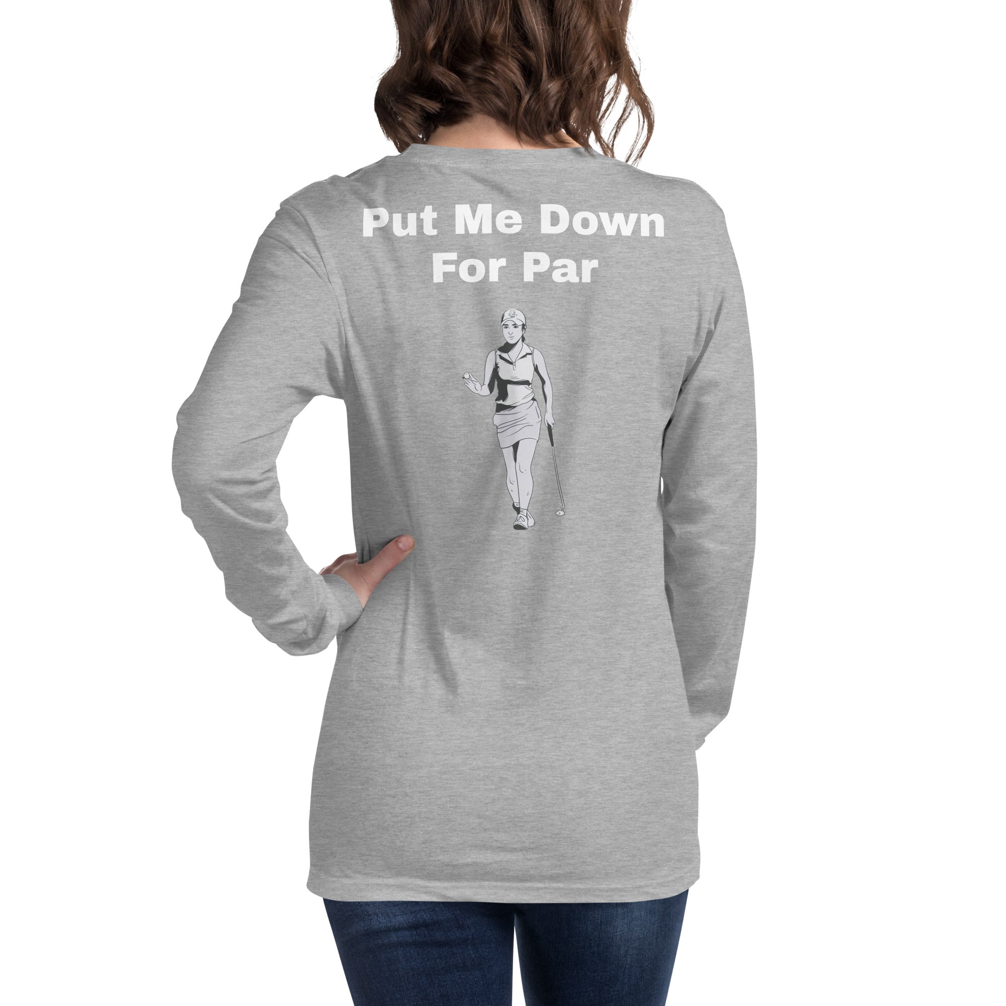 Unisex Long Sleeve Tee "Put me down for par"