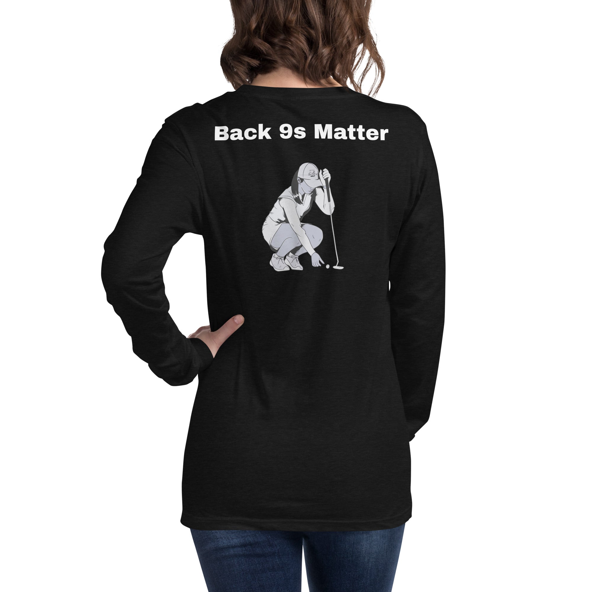 Unisex Long Sleeve Tee "Back 9s Matter"