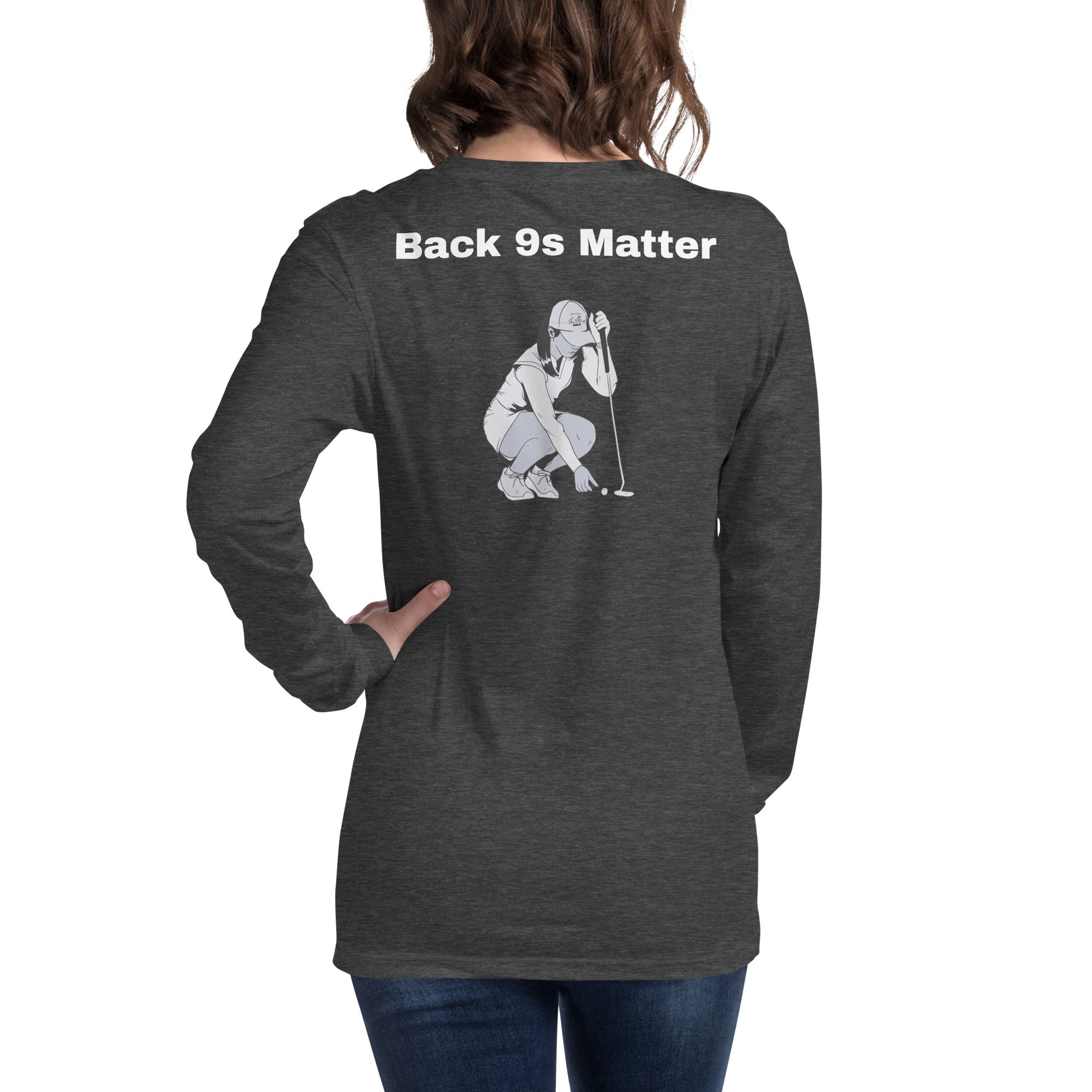 Unisex Long Sleeve Tee "Back 9s Matter"