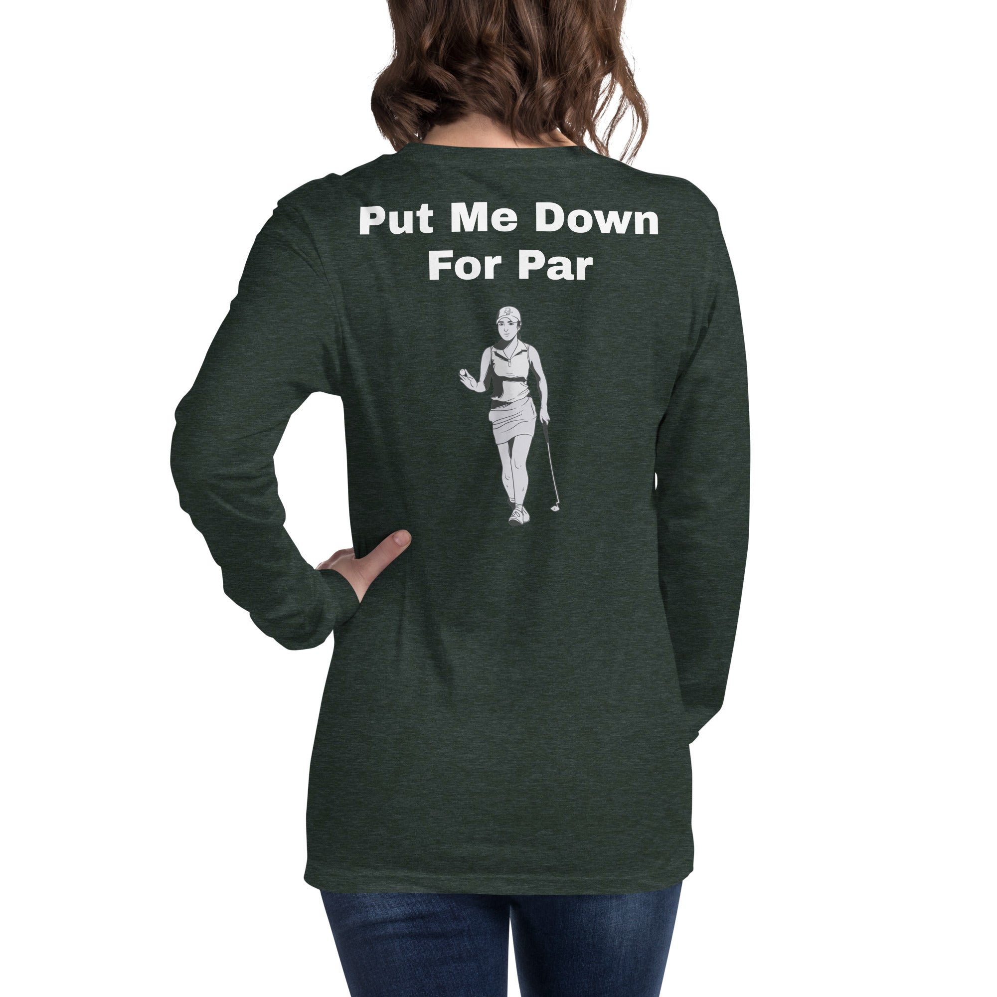 Unisex Long Sleeve Tee "Put me down for par"