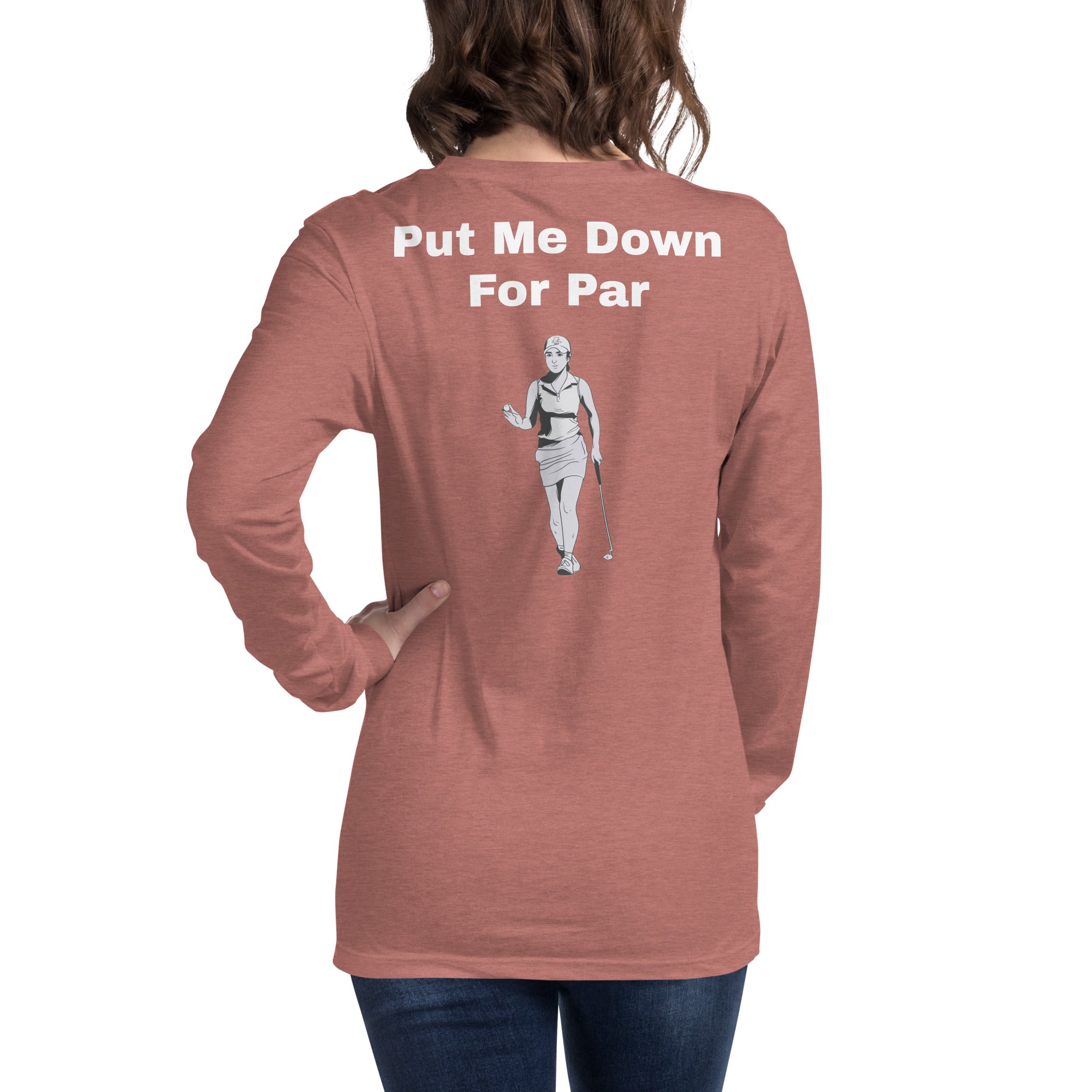 Unisex Long Sleeve Tee "Put me down for par"