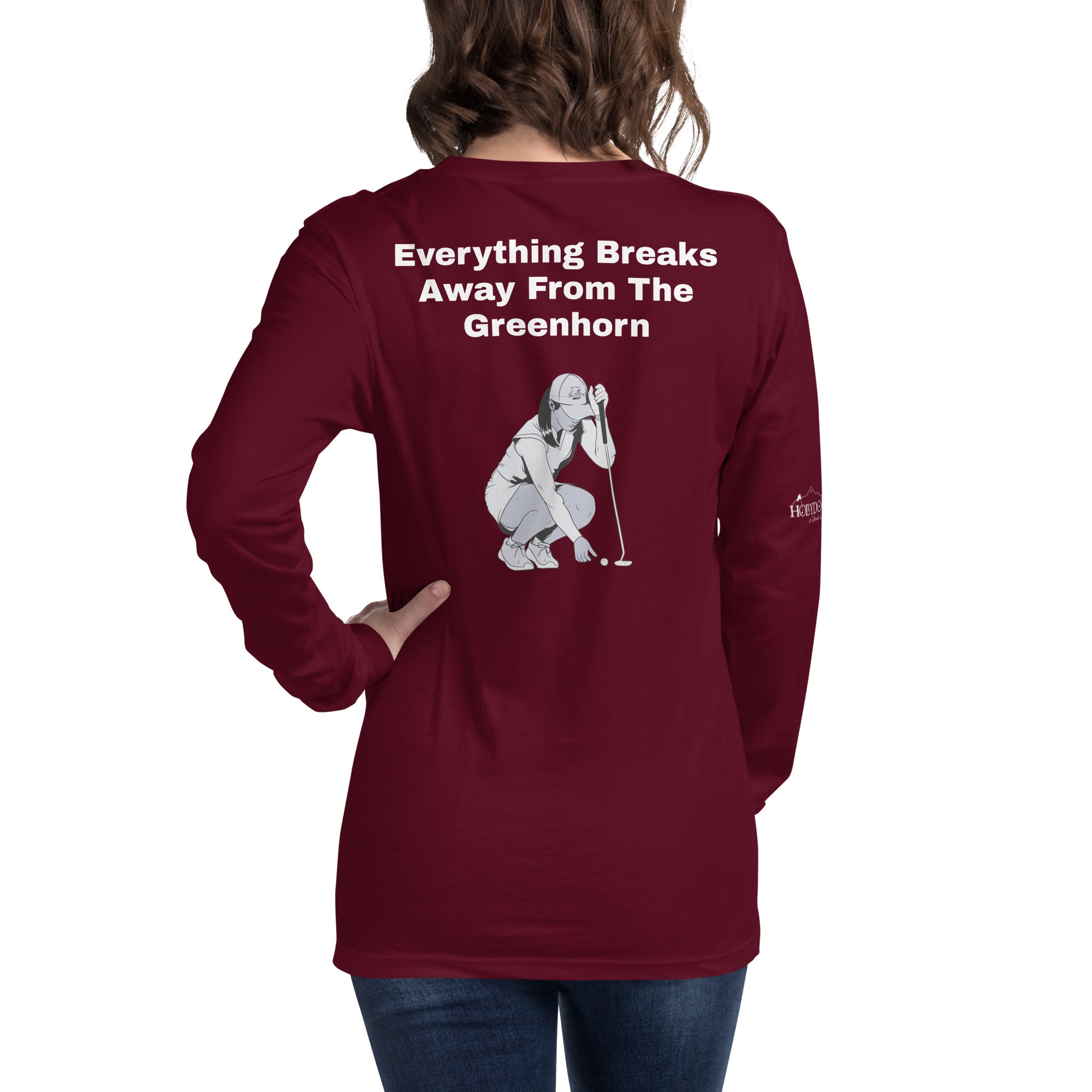 Unisex Long Sleeve Tee "Everything Breaks away from the Greenhorn"