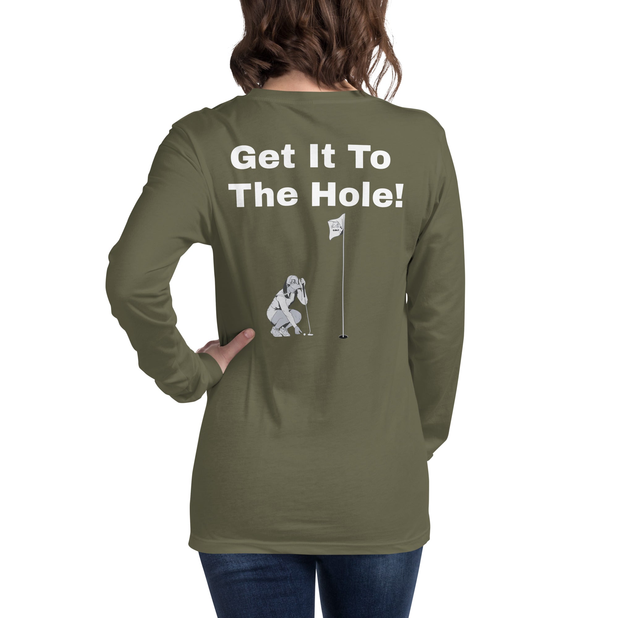 Unisex Long Sleeve Tee "Get it to the hole!"