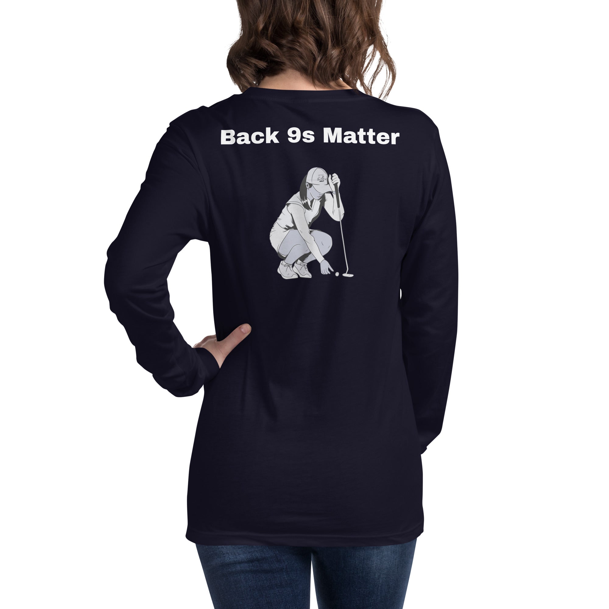 Unisex Long Sleeve Tee "Back 9s Matter"