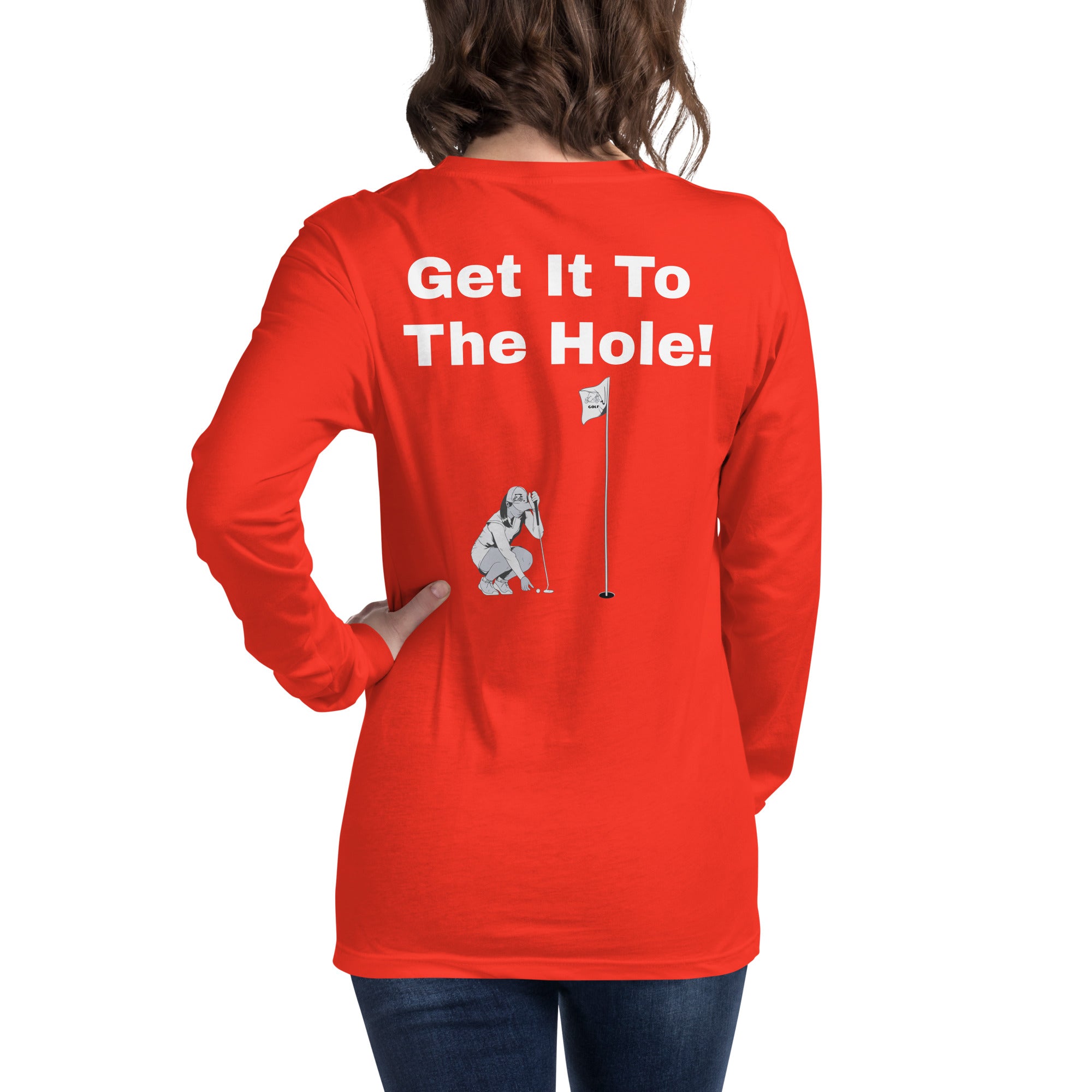 Unisex Long Sleeve Tee "Get it to the hole!"