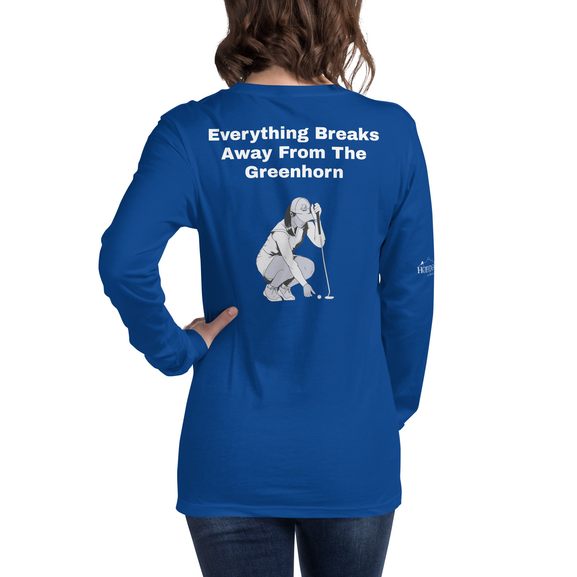 Unisex Long Sleeve Tee "Everything Breaks away from the Greenhorn"