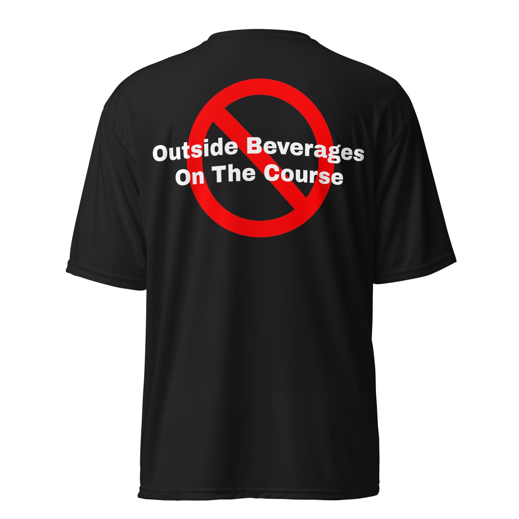 Unisex performance crew neck t-shirt "No outside beverages on the course"