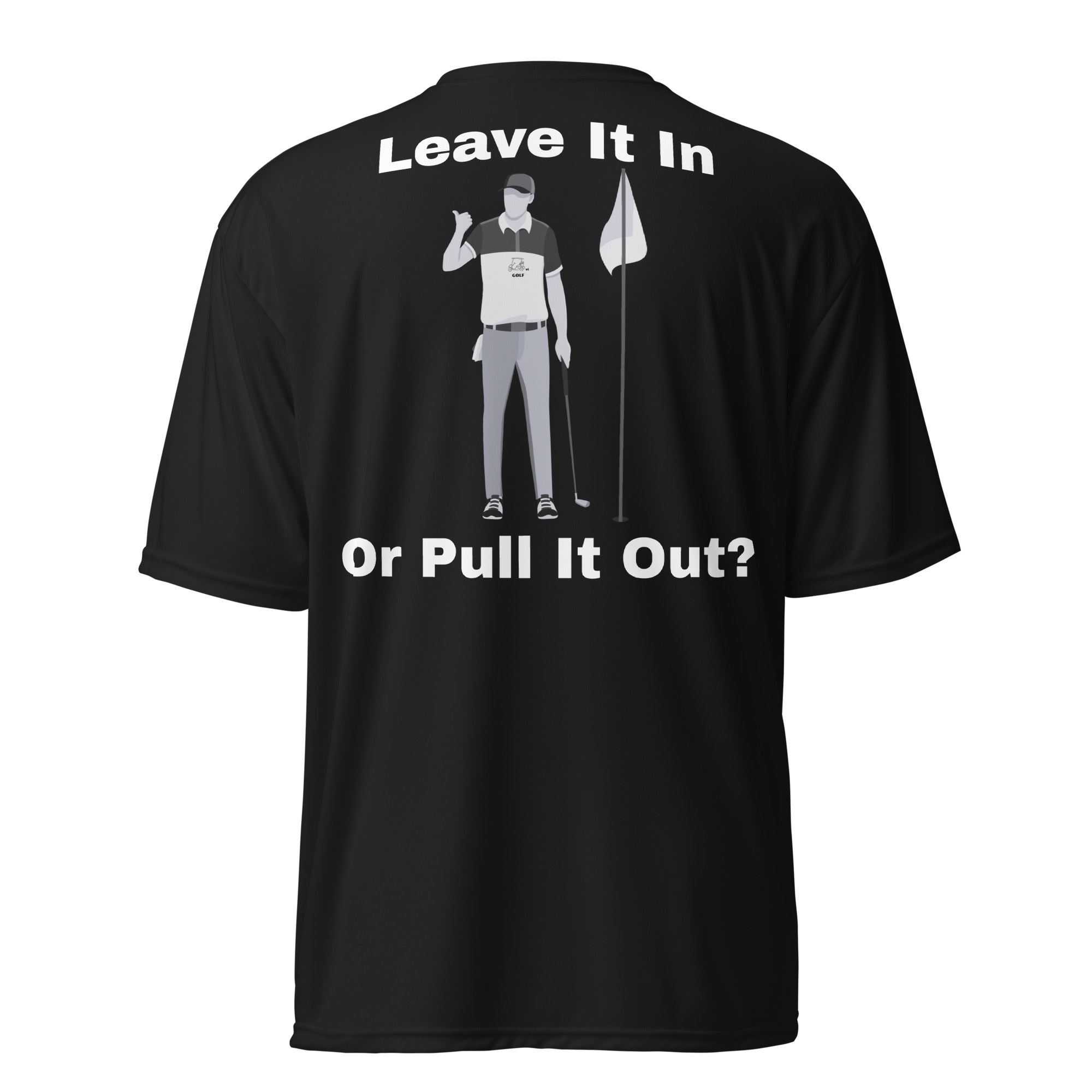 Unisex performance crew neck t-shirt "Leave it in or pull it out?