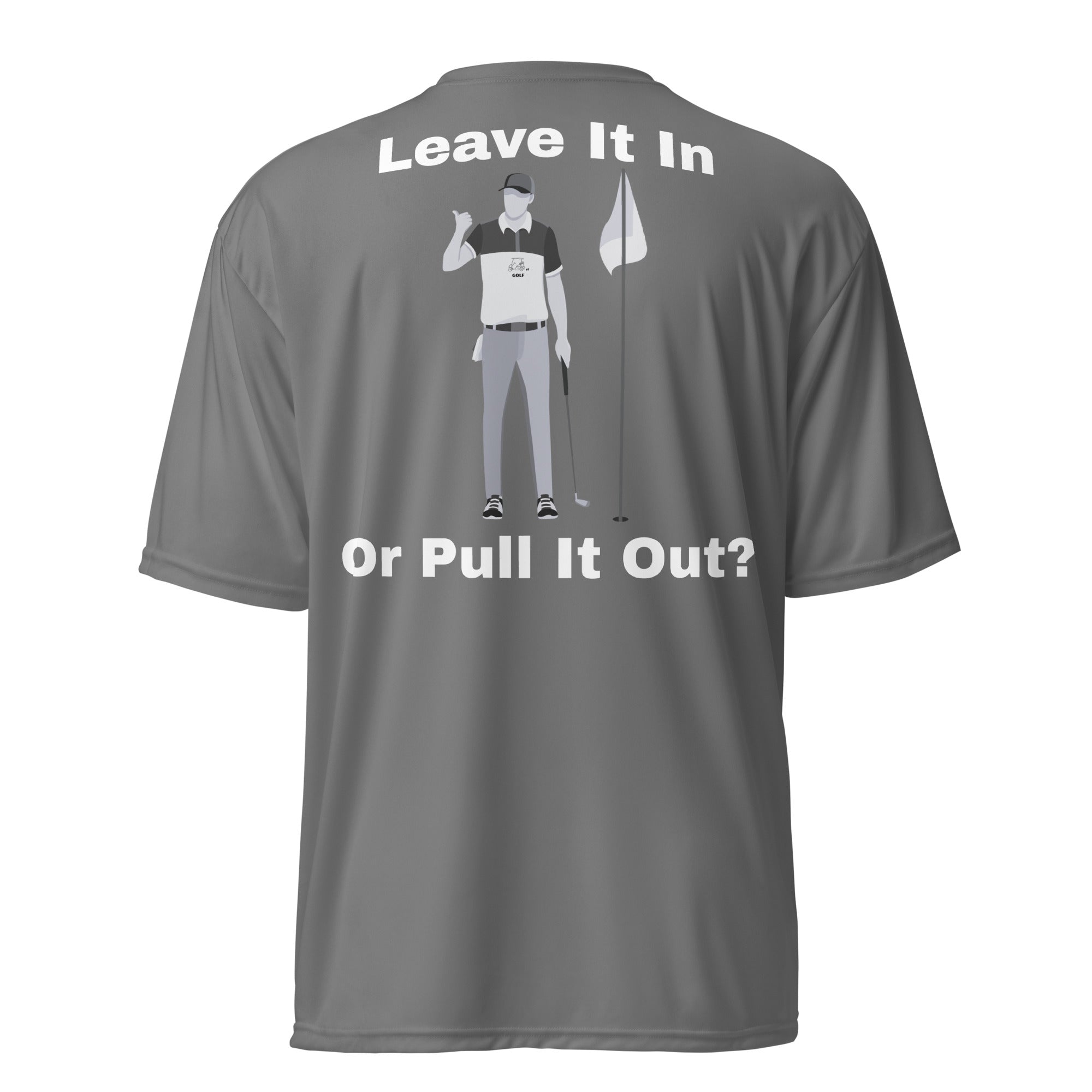 Unisex performance crew neck t-shirt "Leave it in or pull it out?