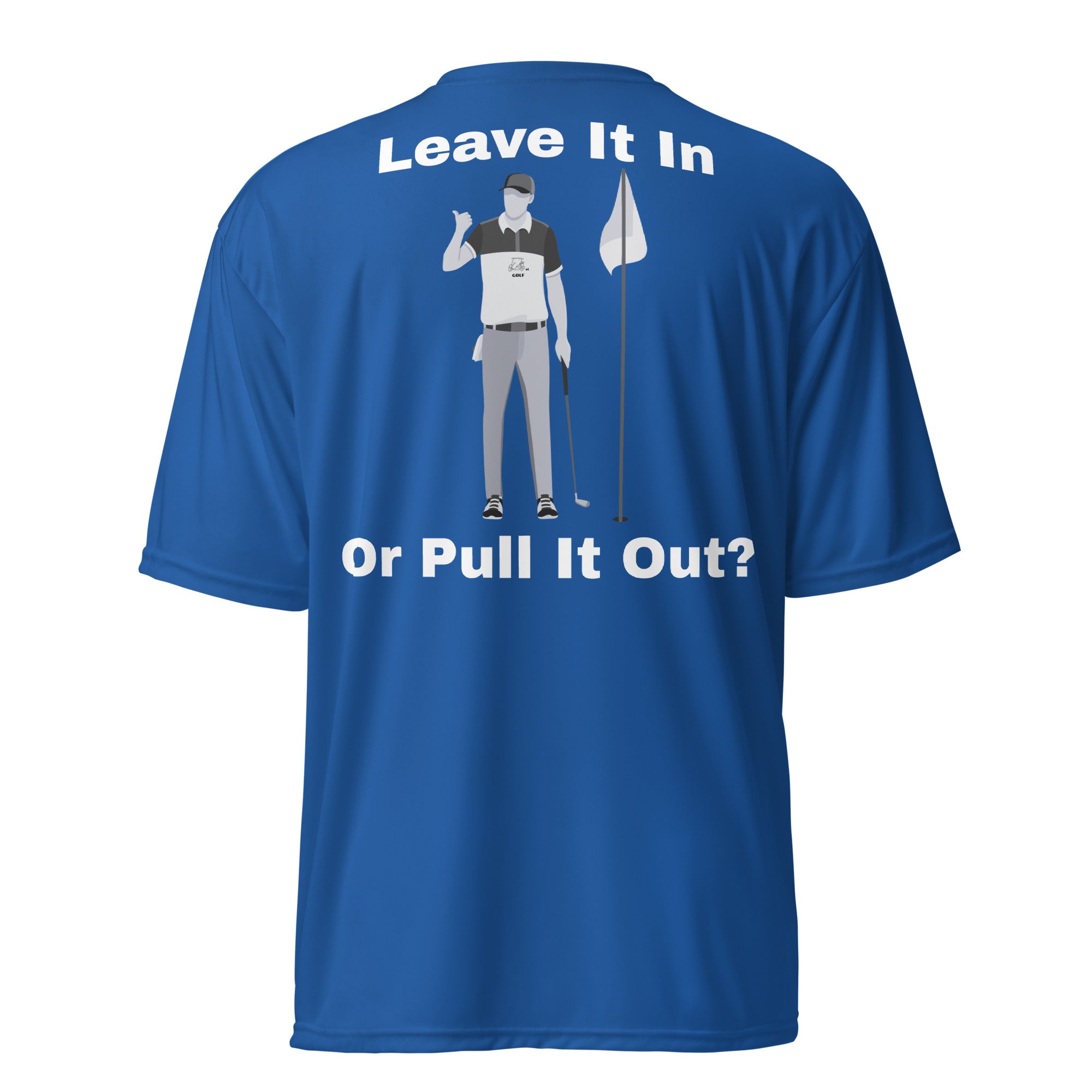 Unisex performance crew neck t-shirt "Leave it in or pull it out?