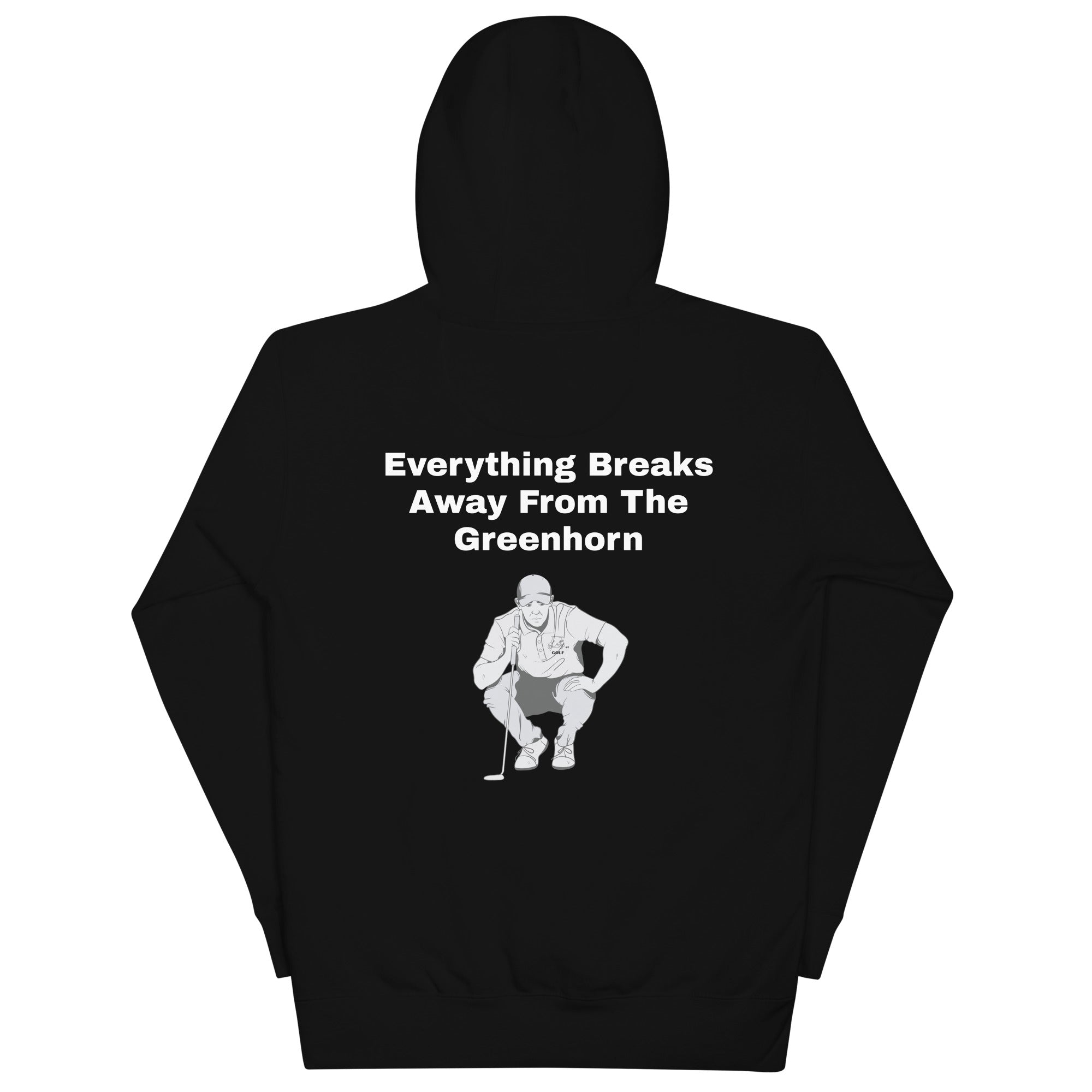 Unisex Hoodie "Everything Breaks away from the Greenhorn on the Back"