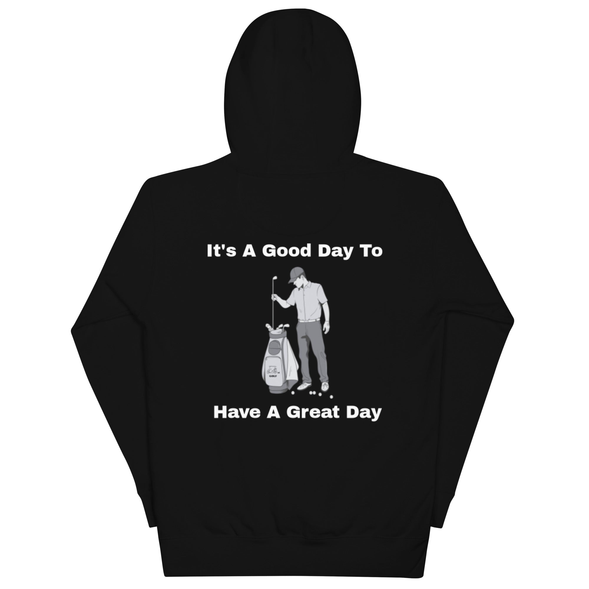 Unisex Hoodie "Its a good day to have a great day"