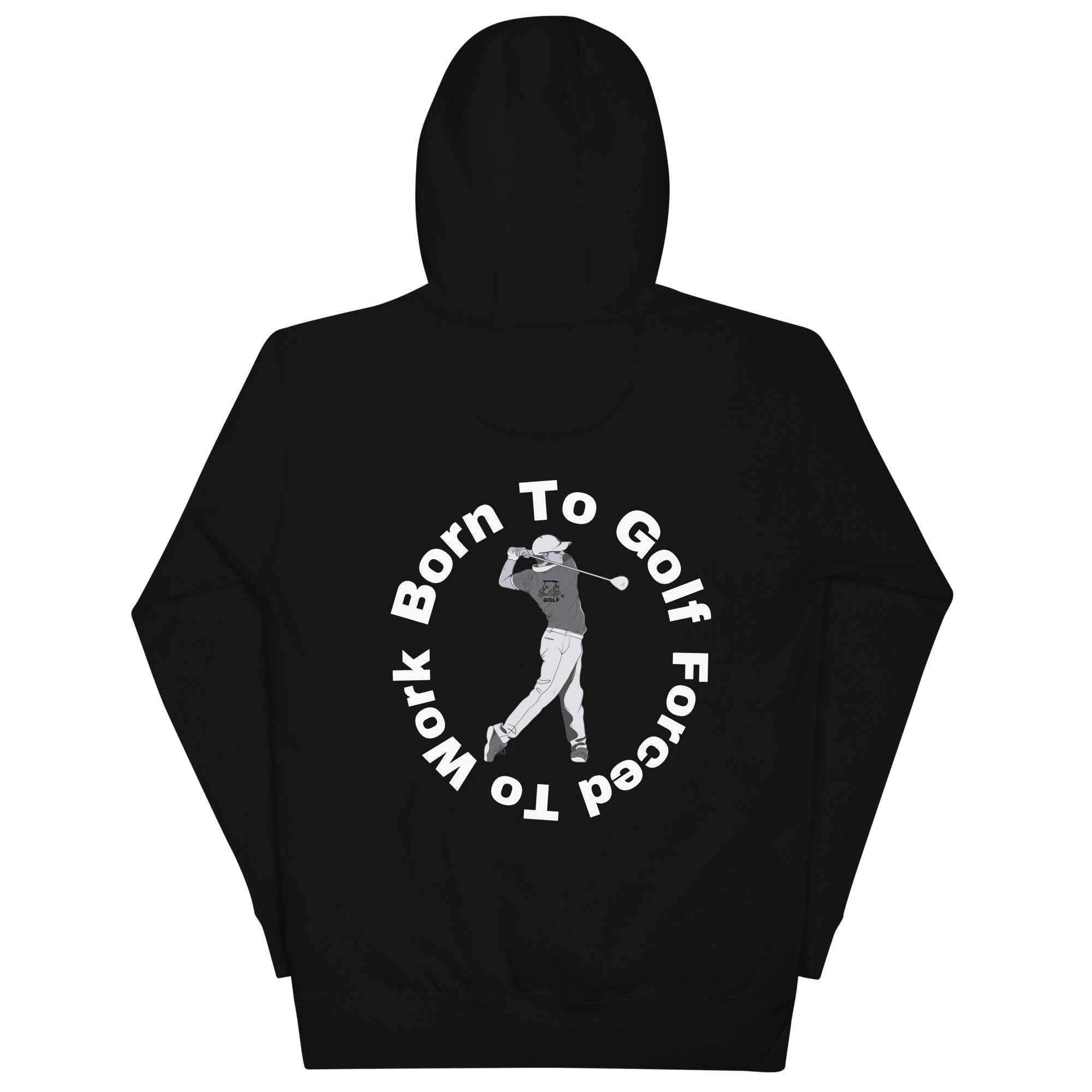 Unisex Hoodie "Born to golf, Forced to work"