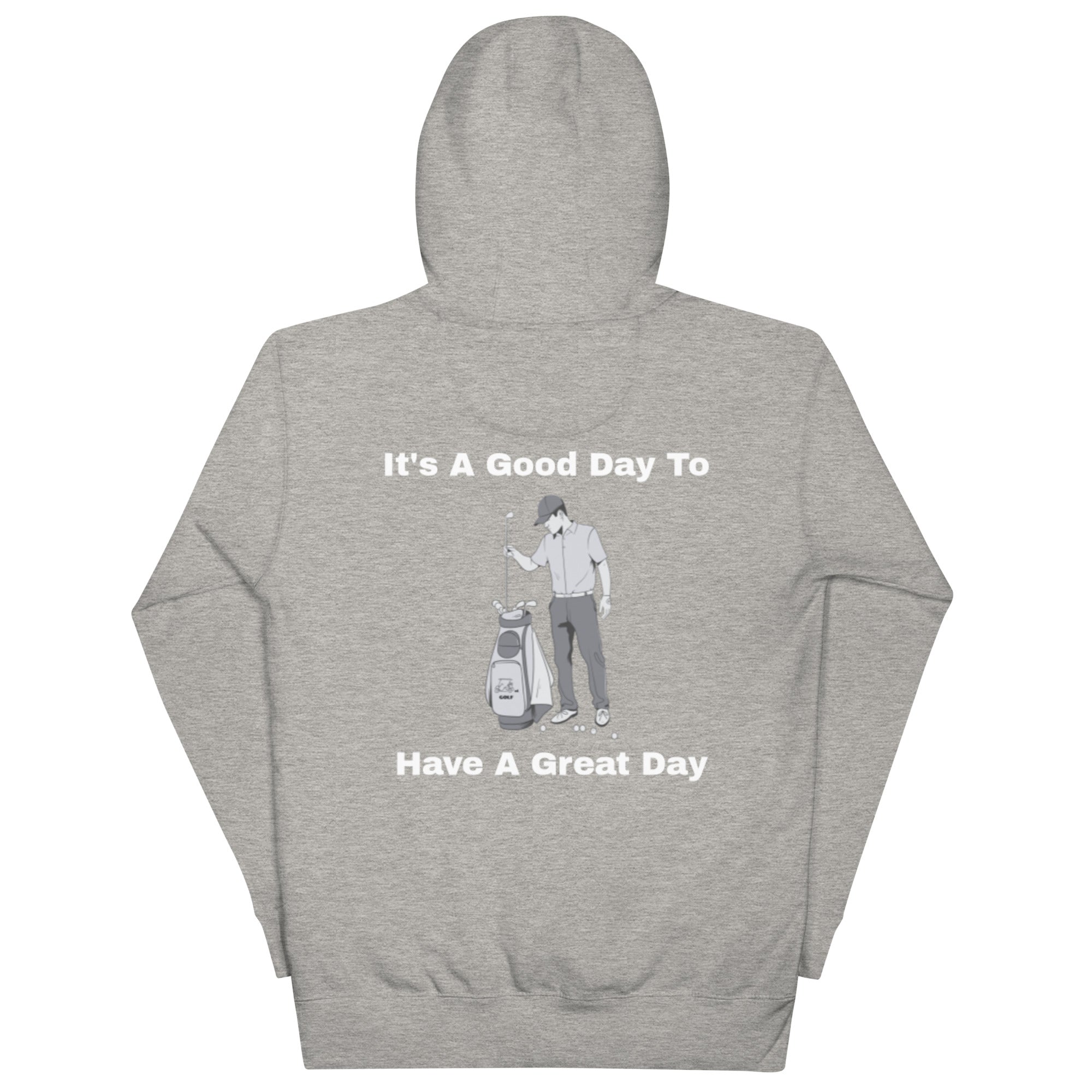 Unisex Hoodie "Its a good day to have a great day"