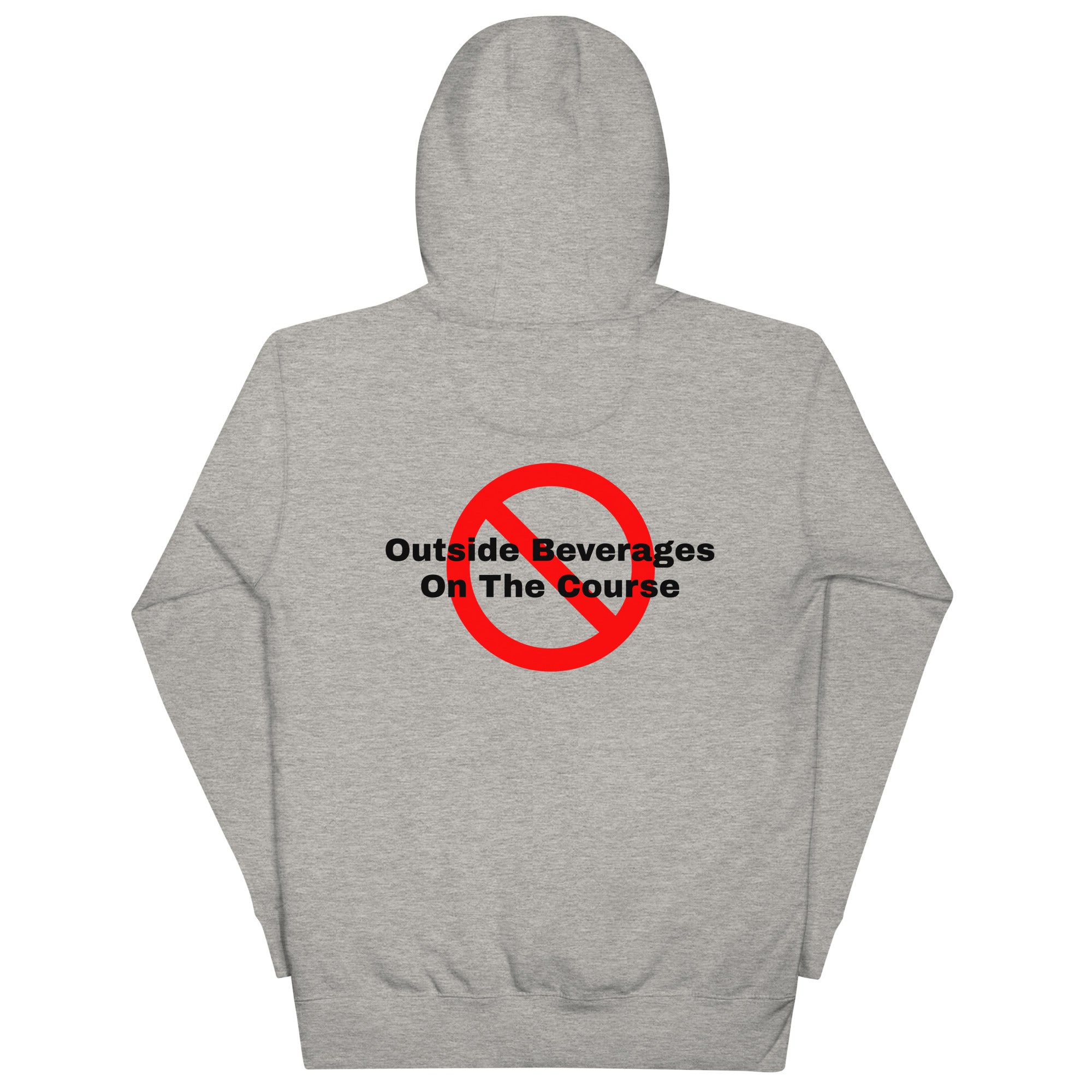 Unisex Hoodie”No outside beverages on the course”