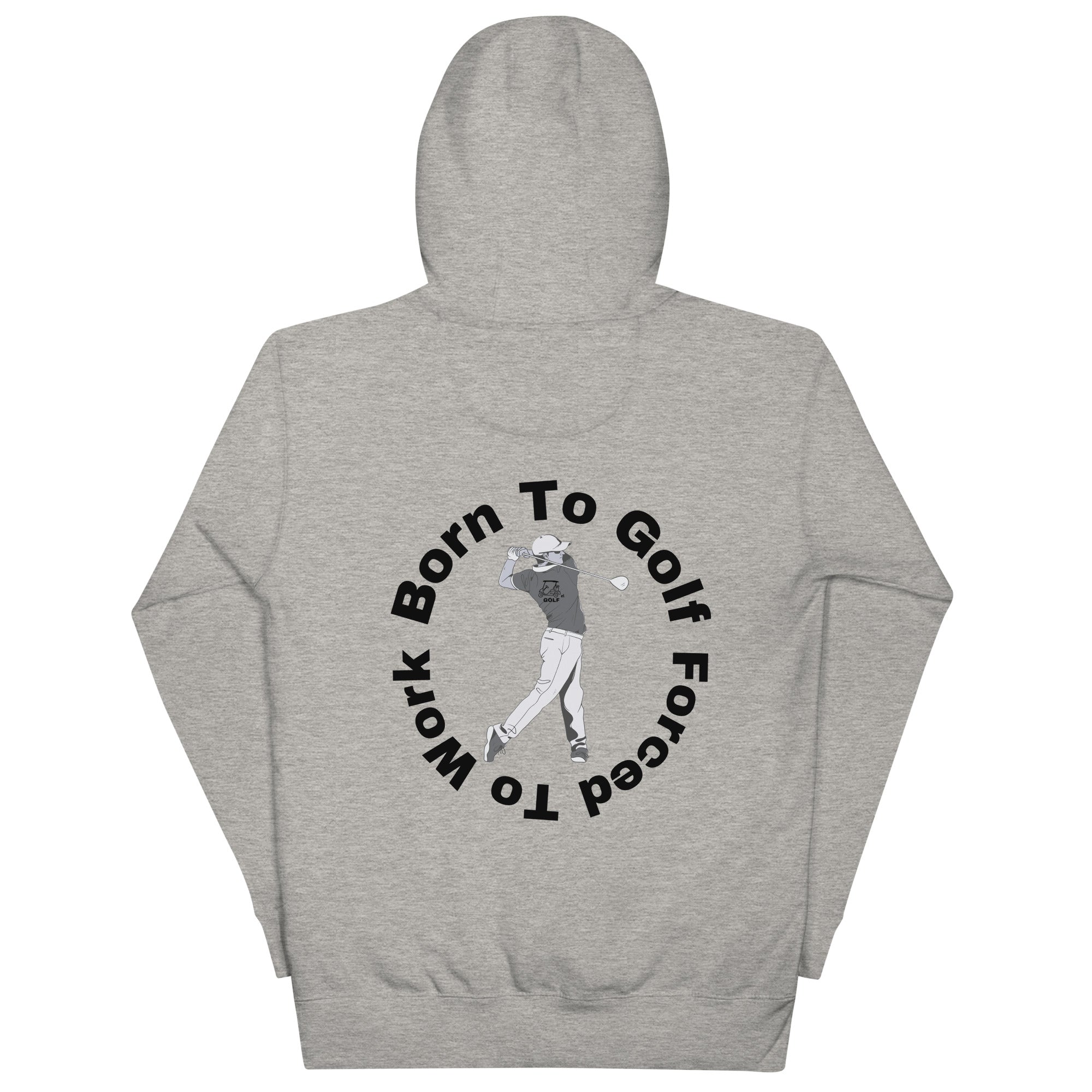 Unisex Hoodie "Born to golf, Forced to work"