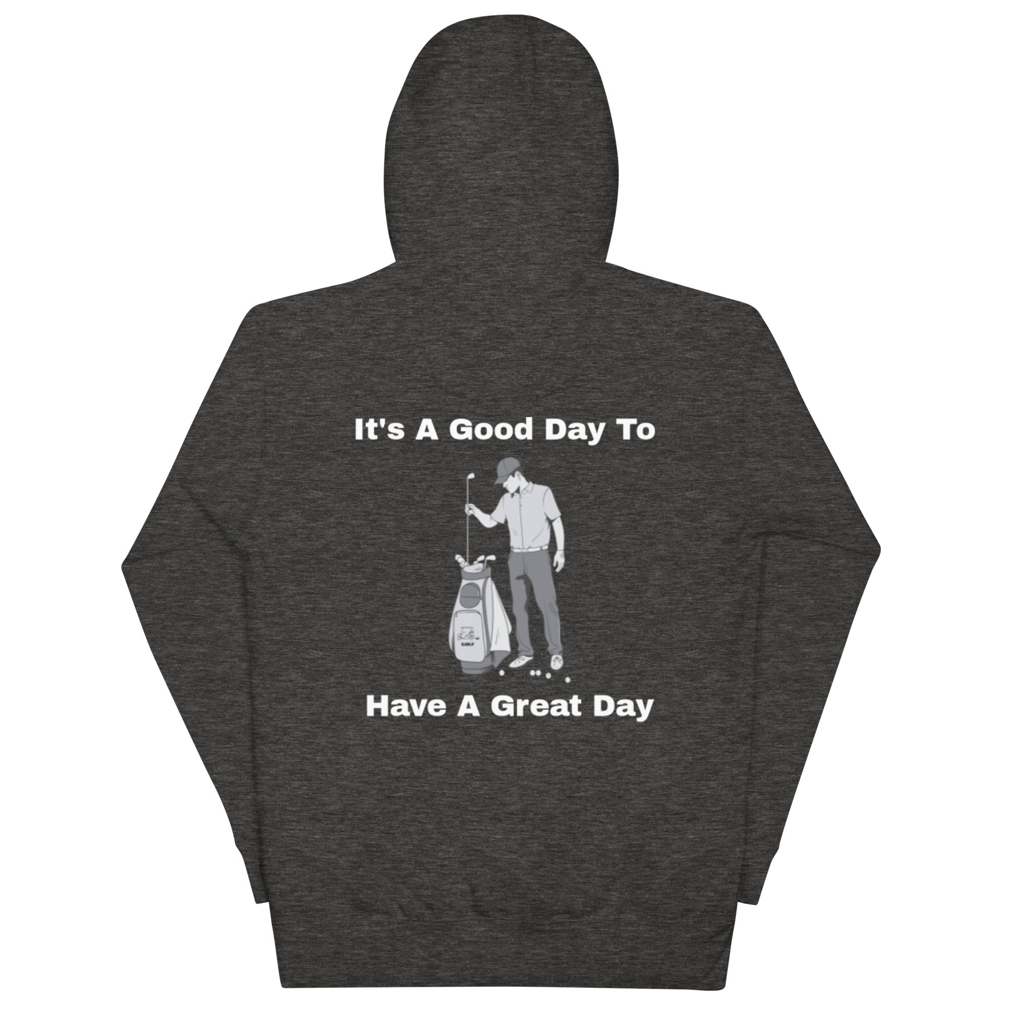 Unisex Hoodie "Its a good day to have a great day"