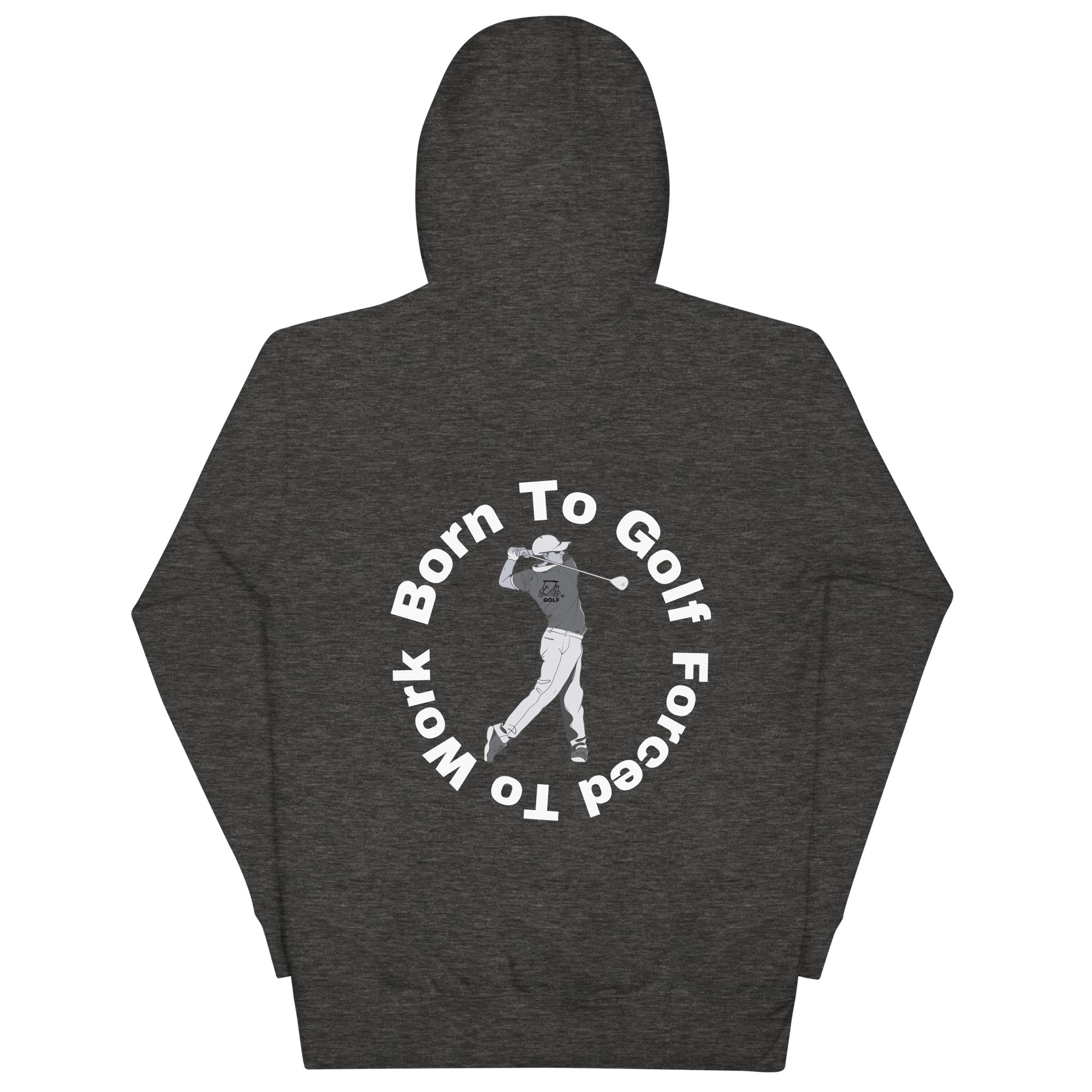 Unisex Hoodie "Born to golf, Forced to work"