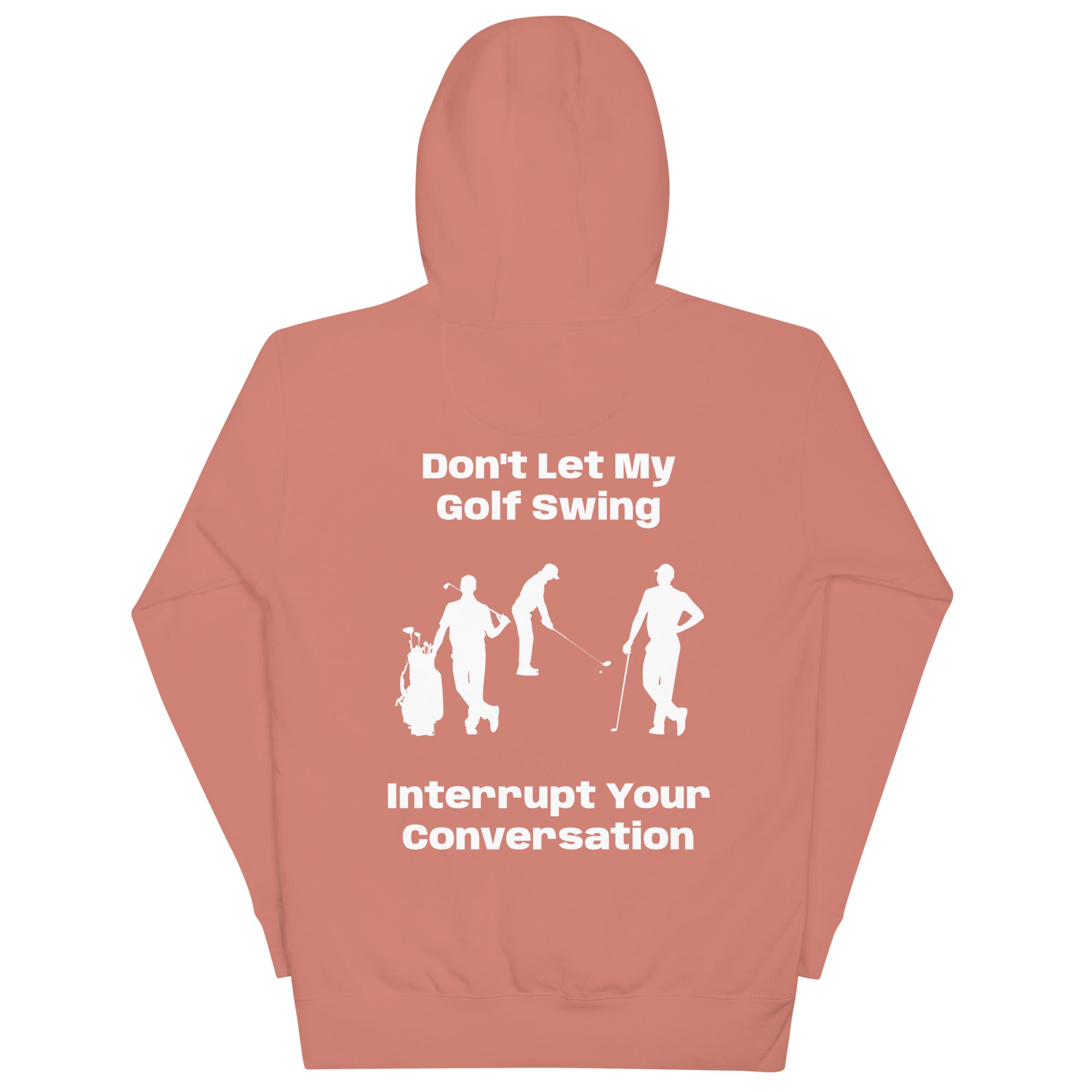 Unisex Hoodie "Don't let my golf swing interrupt your Conversation on the Back"