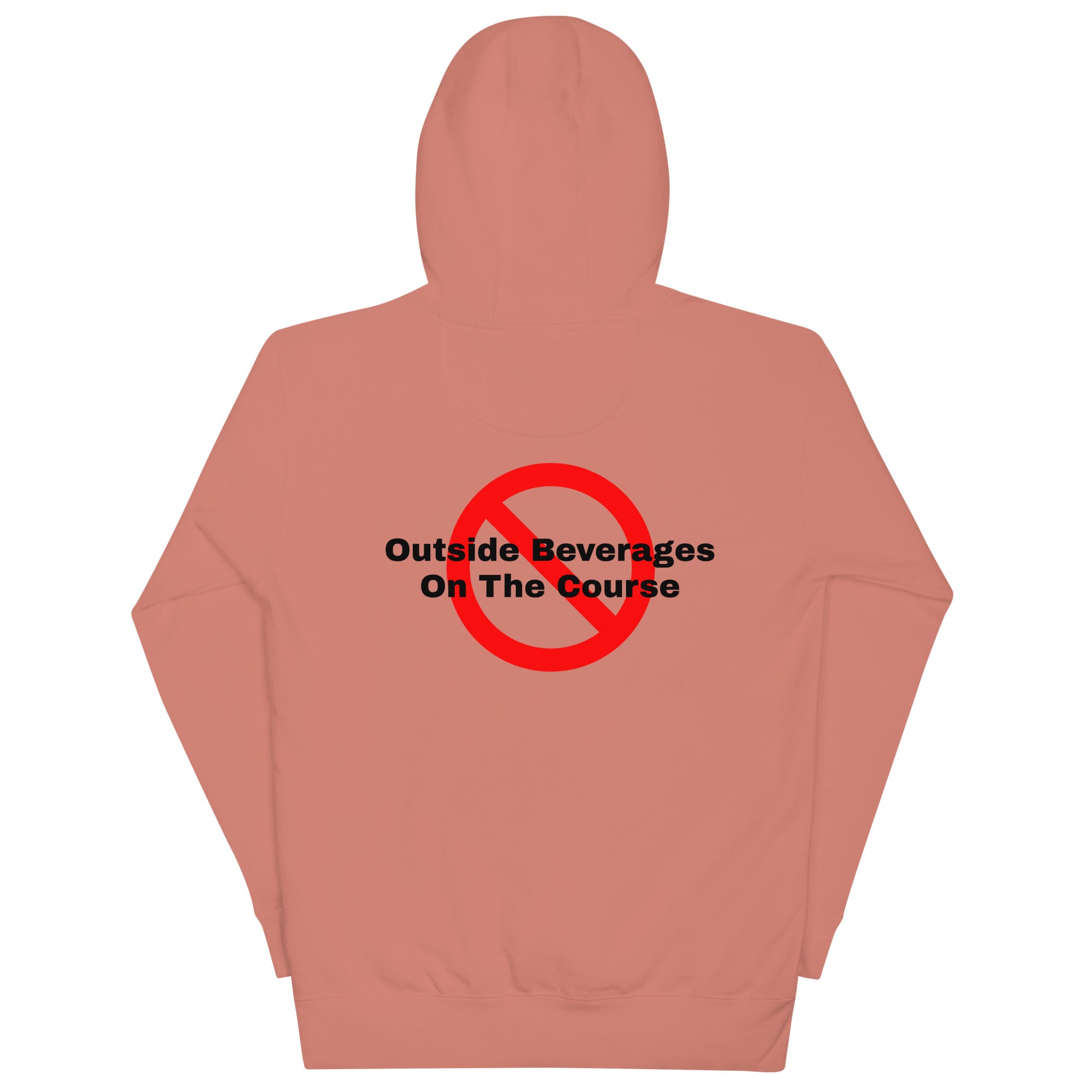 Unisex Hoodie”No outside beverages on the course”