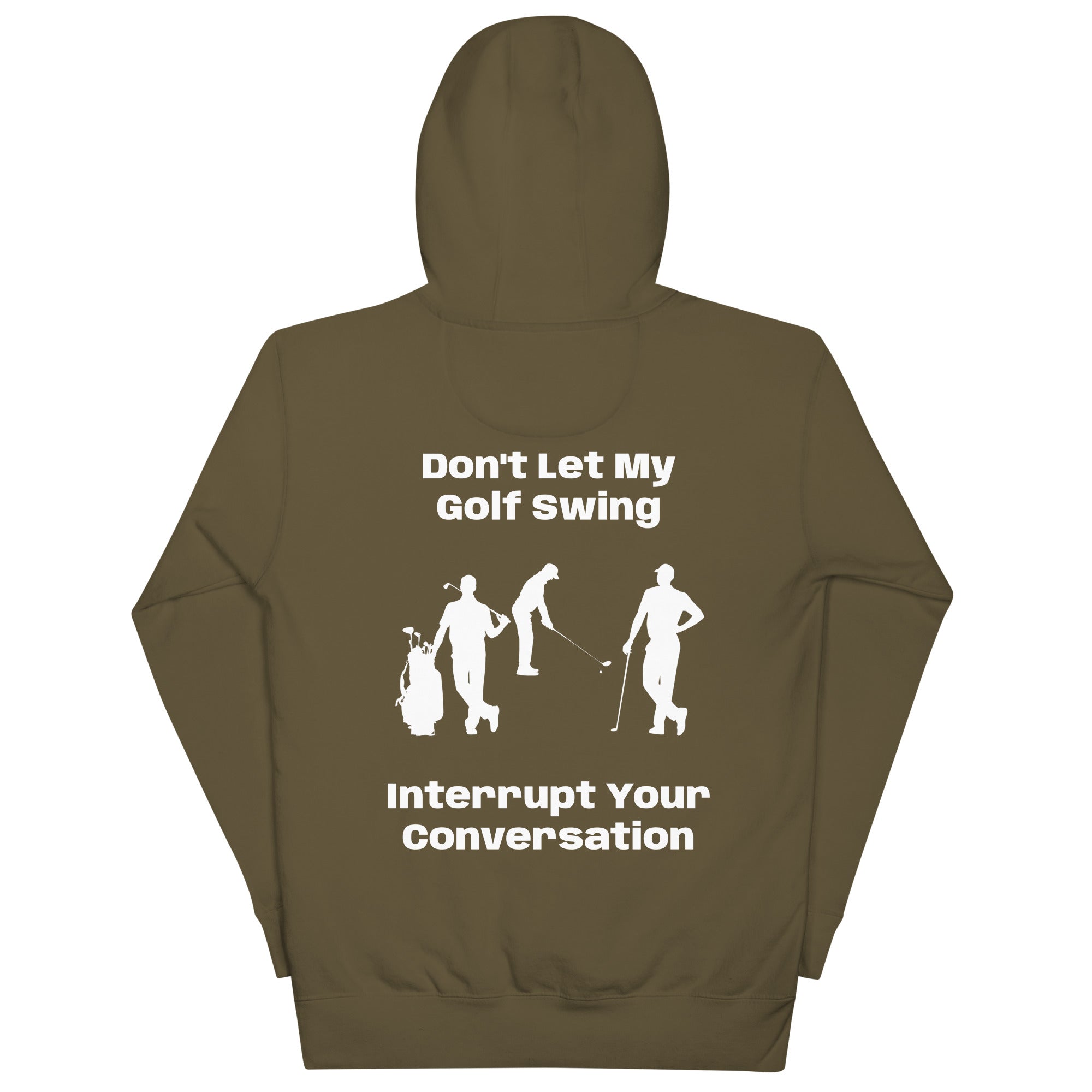 Unisex Hoodie "Don't let my golf swing interrupt your Conversation on the Back"